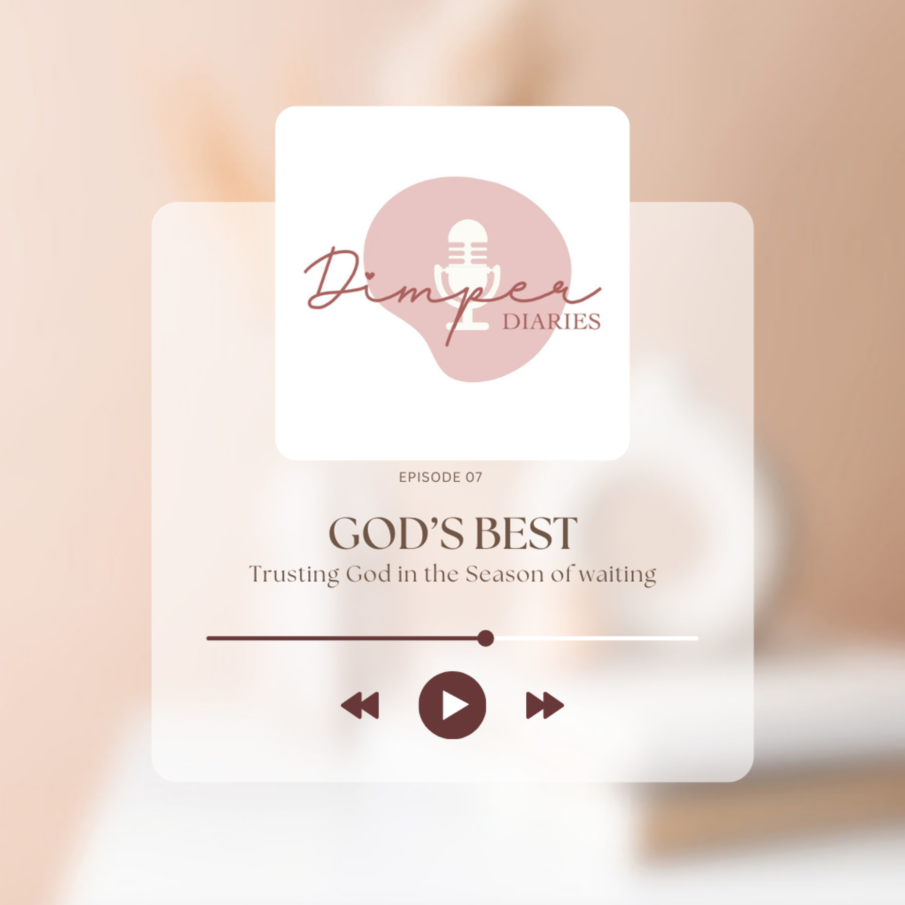 EP 07 God's Best: Trusting God in the Season of Waiting episode artwork