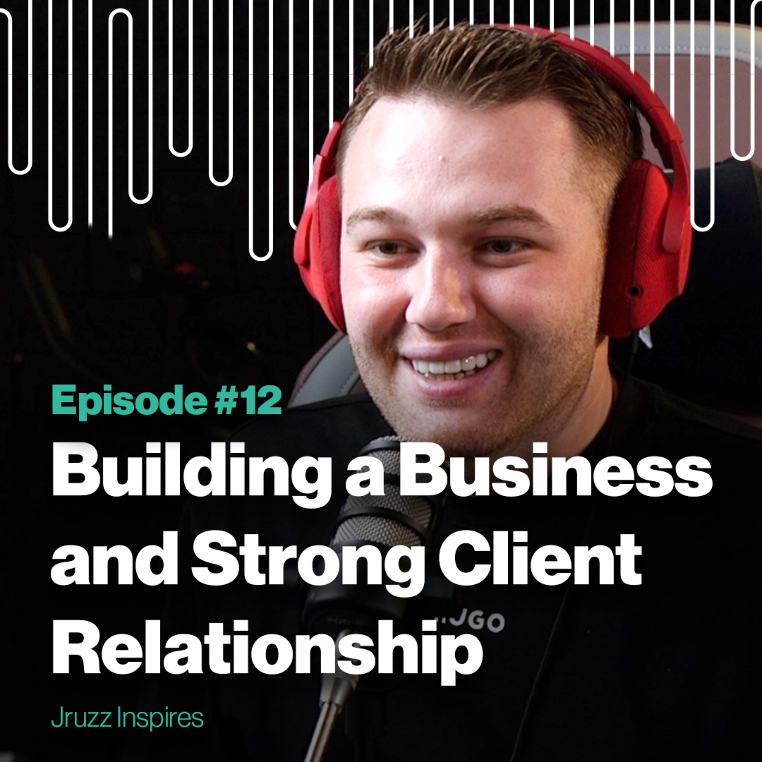 Ep 12 | Building a Business and Strong Client Relationship | Jruzz Inspires