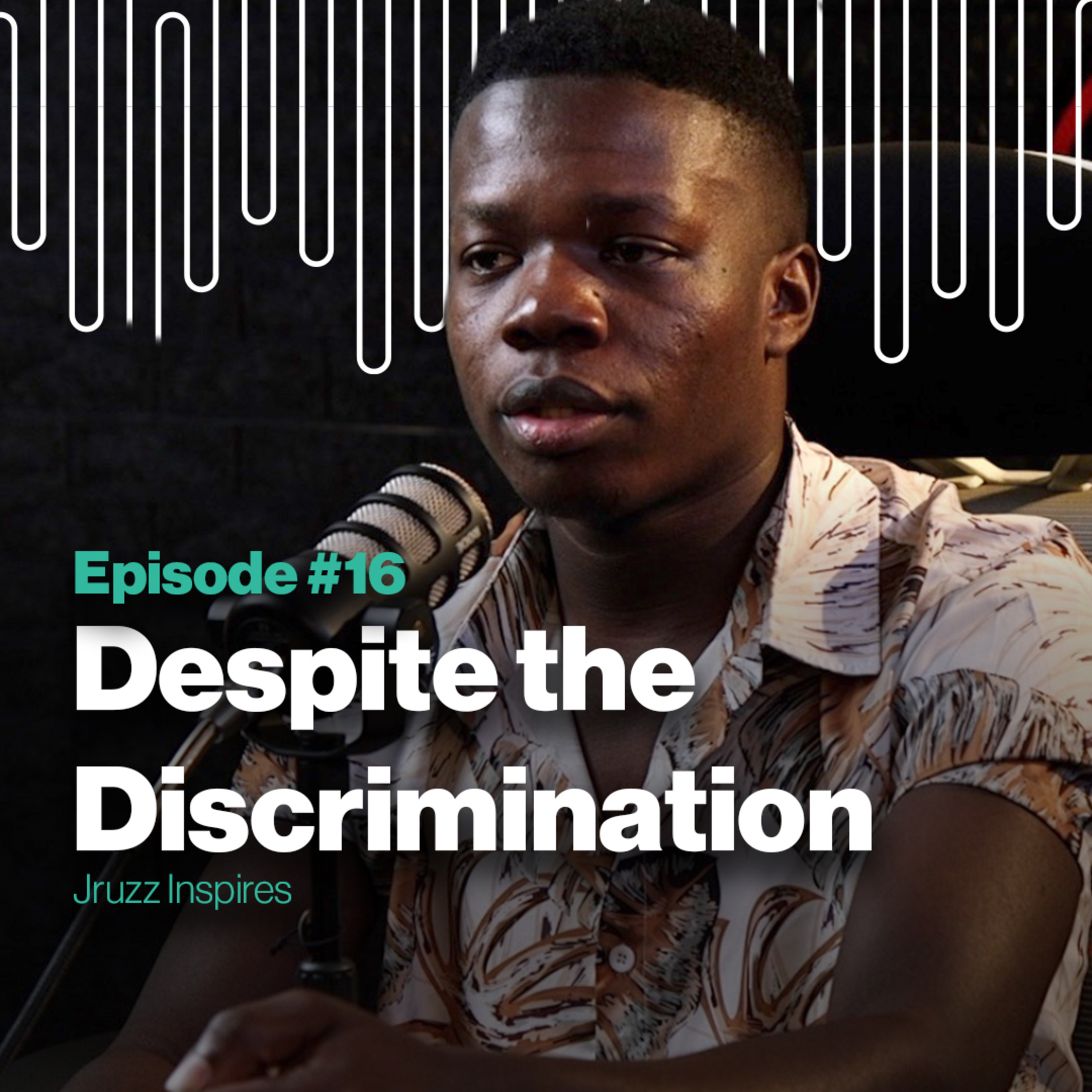 Ep 16 | Despite the Discrimination | Jruzz Inspires