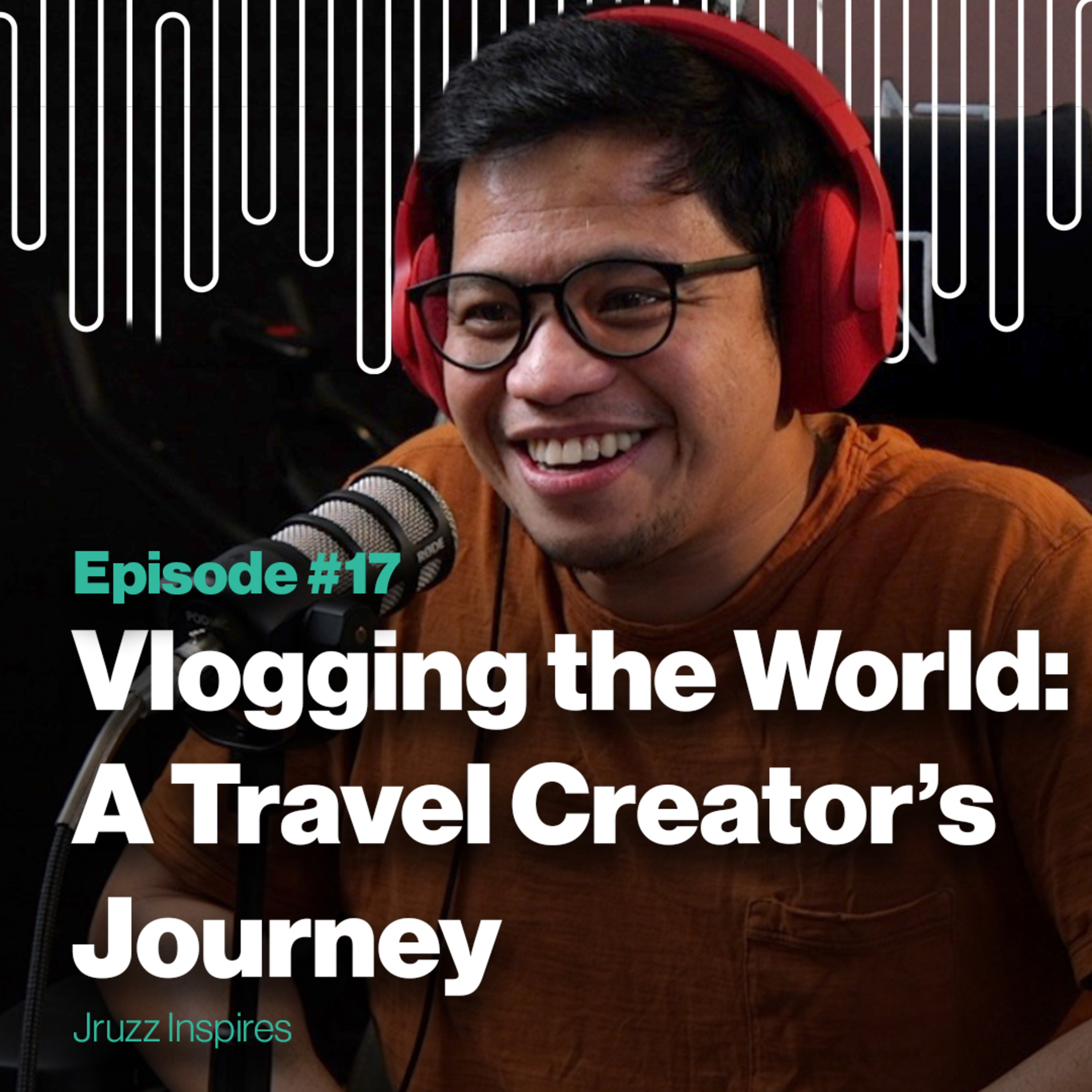 Ep 17 | Vlogging the World: A Travel Creator's Journey | Jruzz Inspires