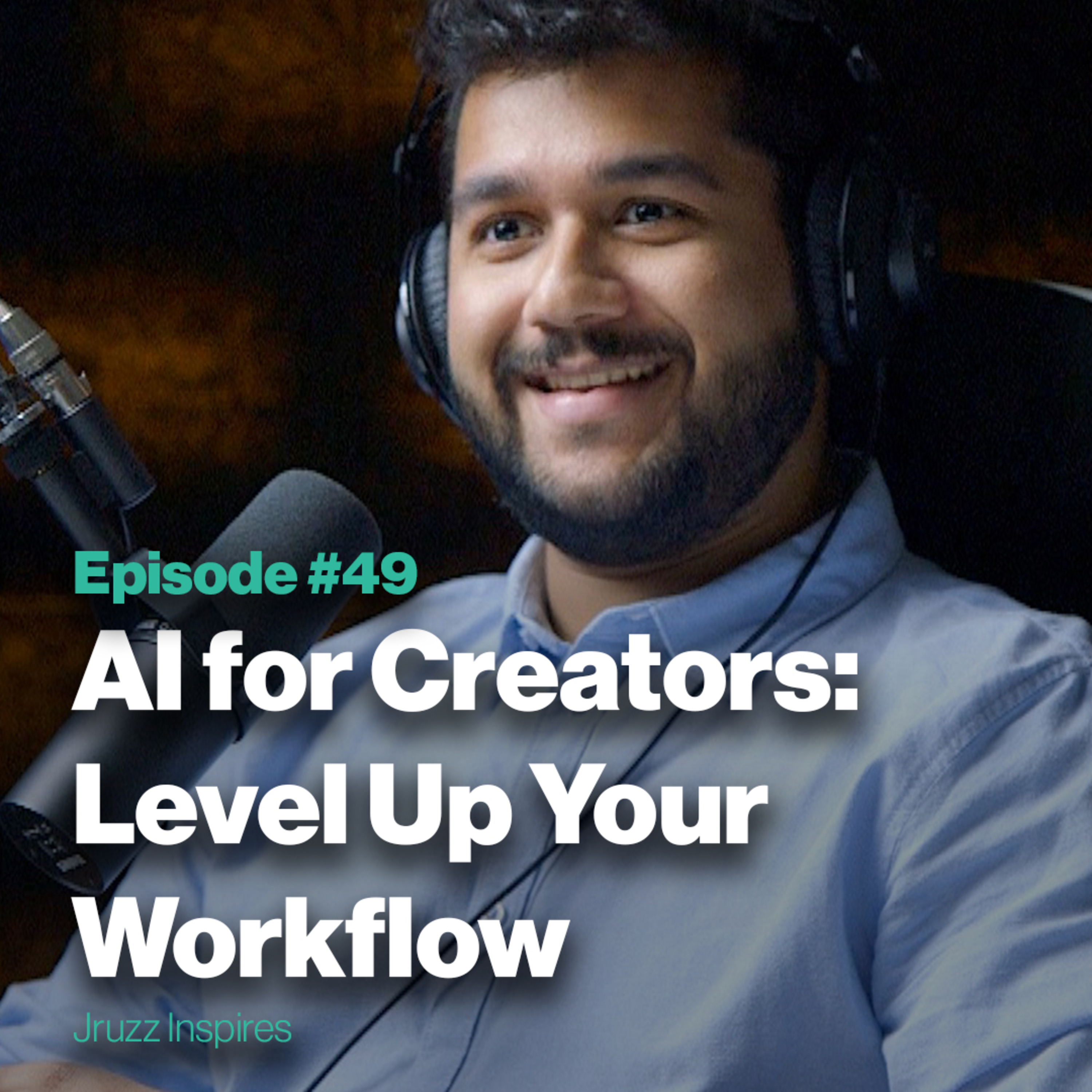 Episode 49: AI Tools for Creators: Level Up your Workflow | with Saish Gaonkar