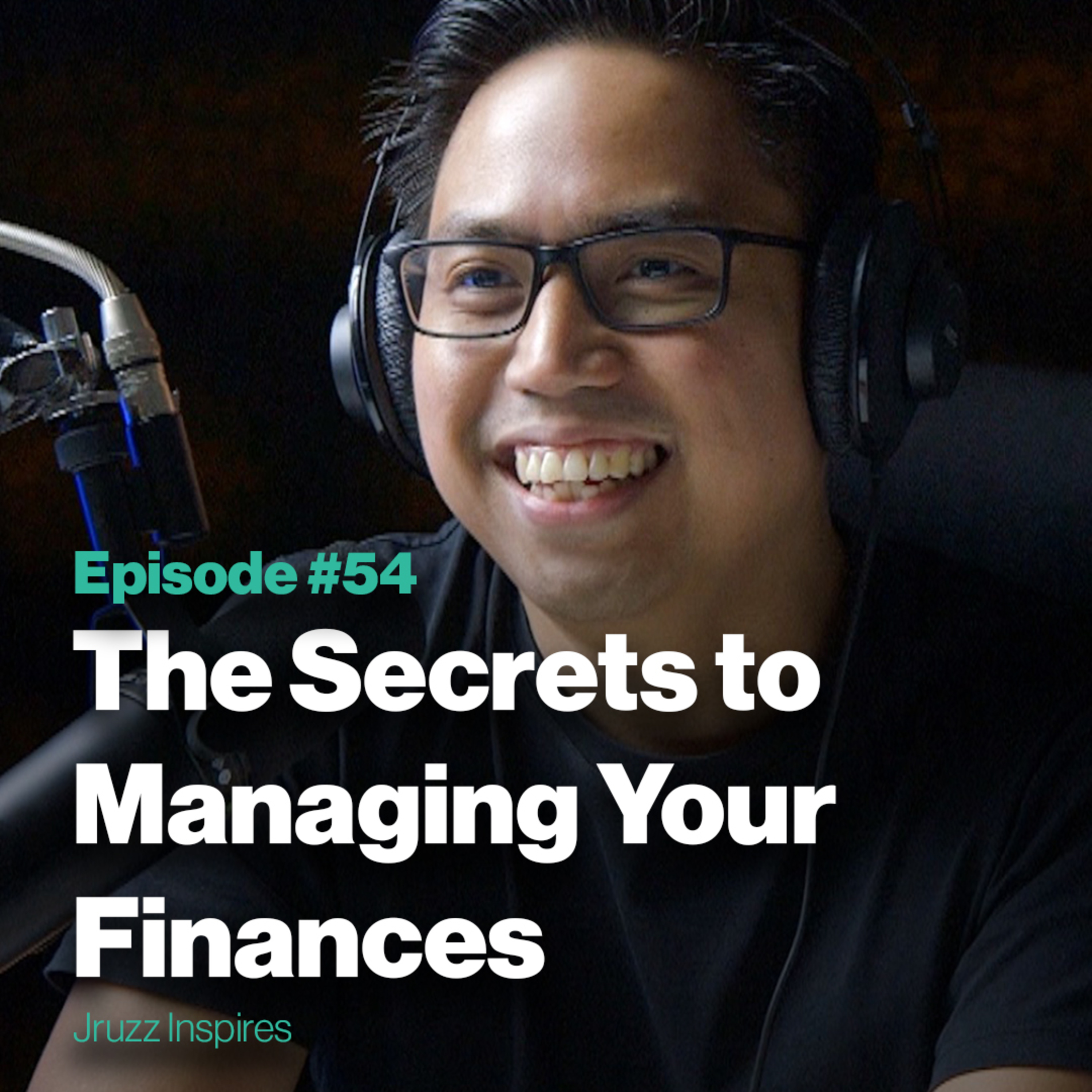 Ep 54: The Secrets to Managing Your Finances | with Jay Tolentino