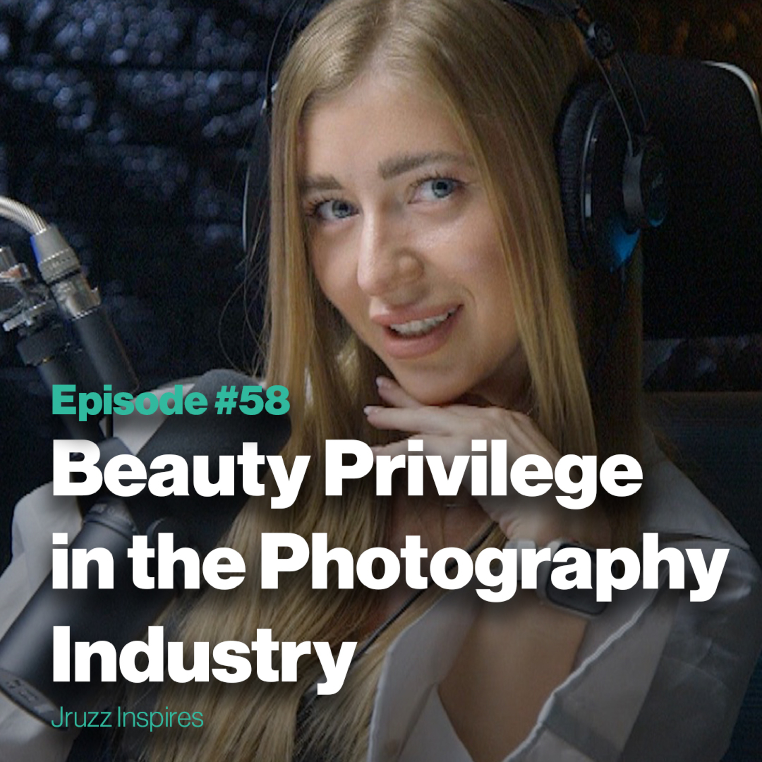 Episode 58: Beauty Privilege in the Photography Industry | with Anastasia Cheers