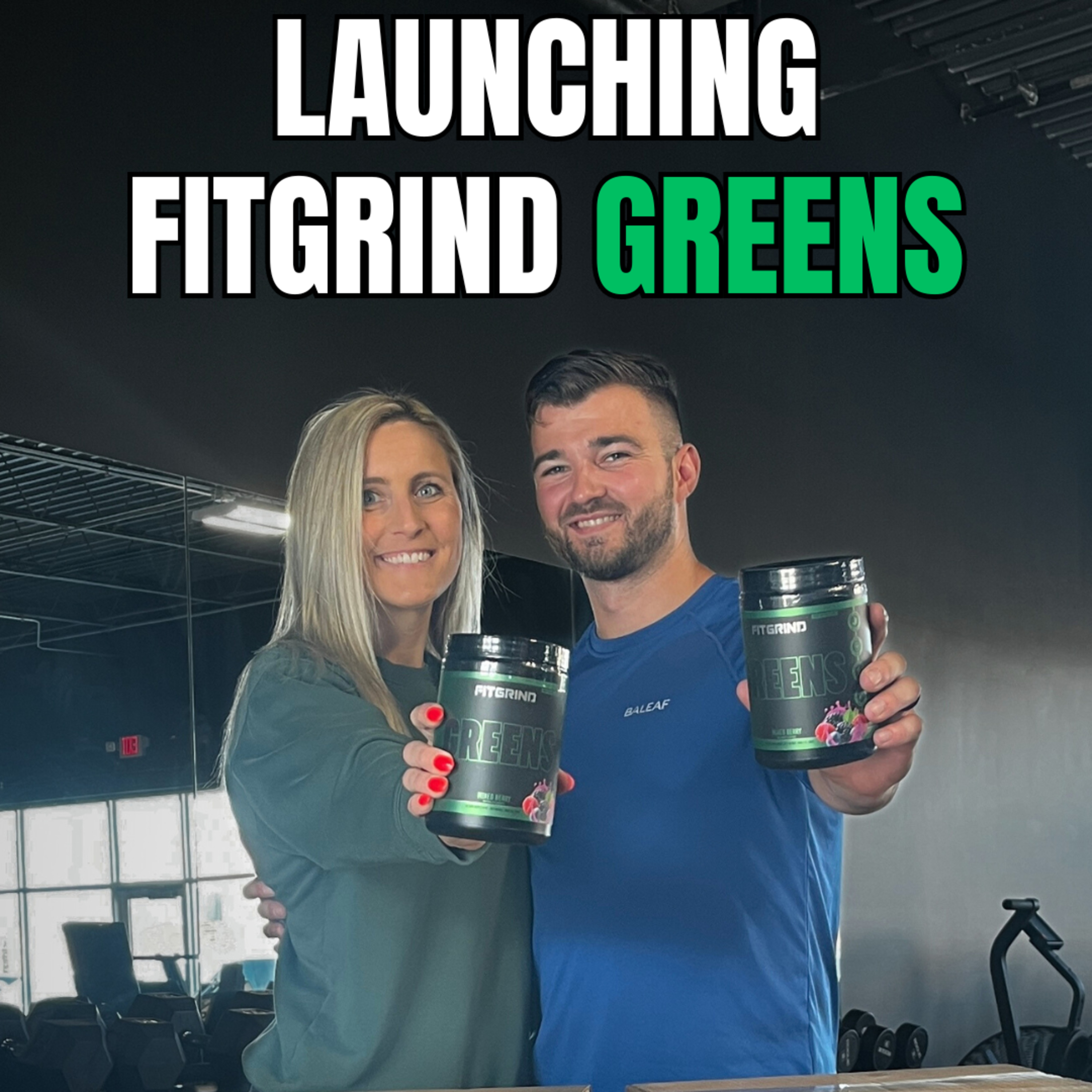 Eps. 32- Launching Our New Green Supplement- FitGrind Greens episode artwork