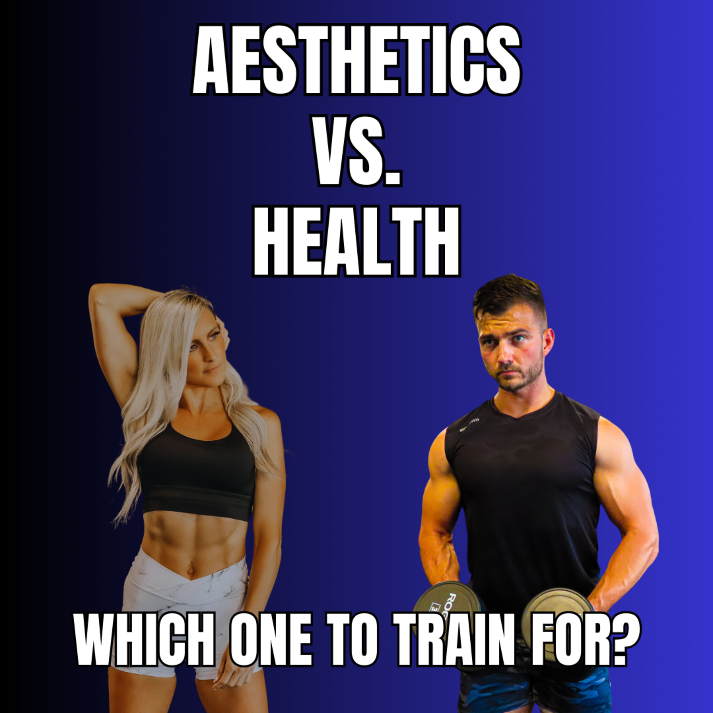Eps. 33- Should You Train for Looks or Train for Health? episode artwork