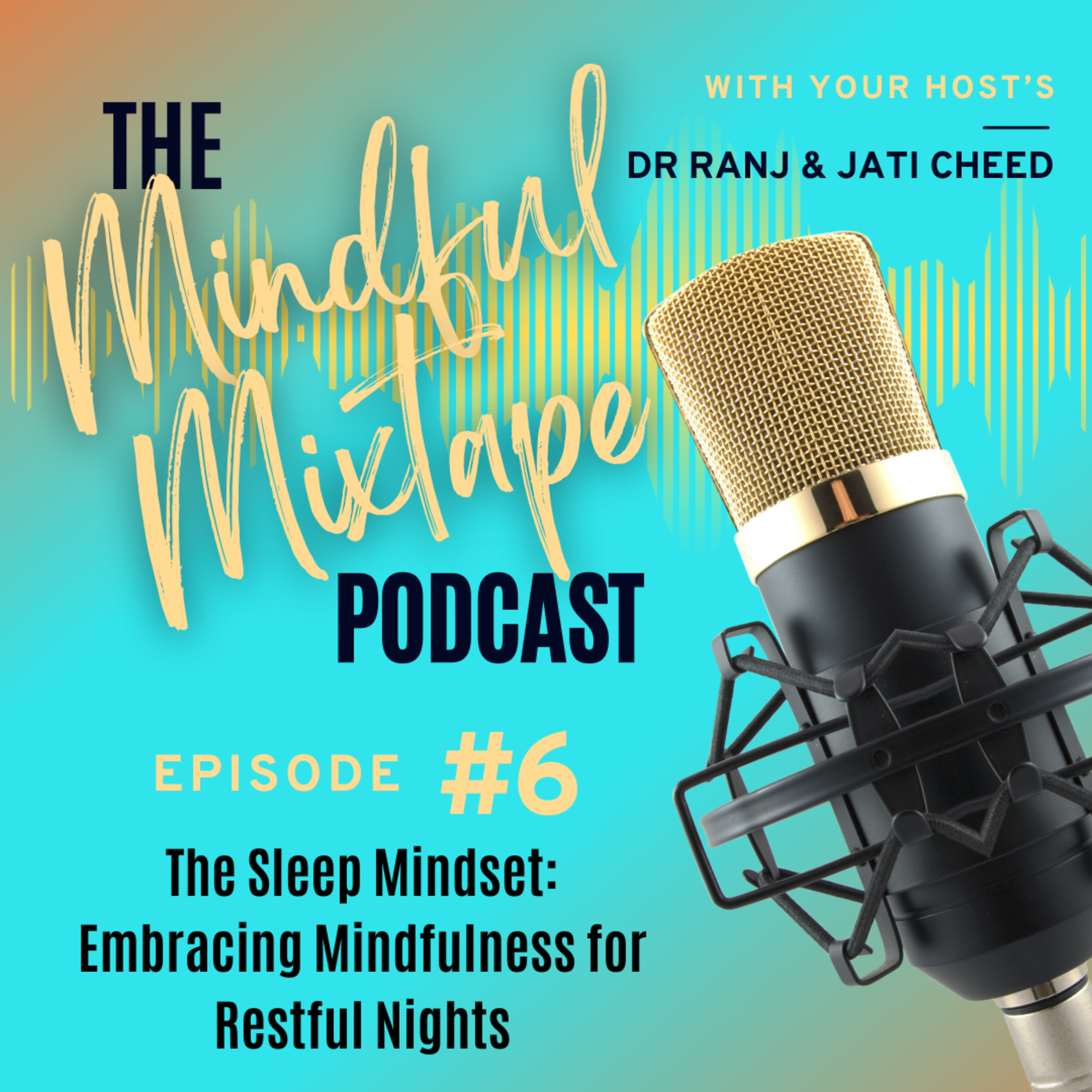 Episode 6 - The Sleep Mindset: Embracing Mindfulness for Restful Nights episode artwork