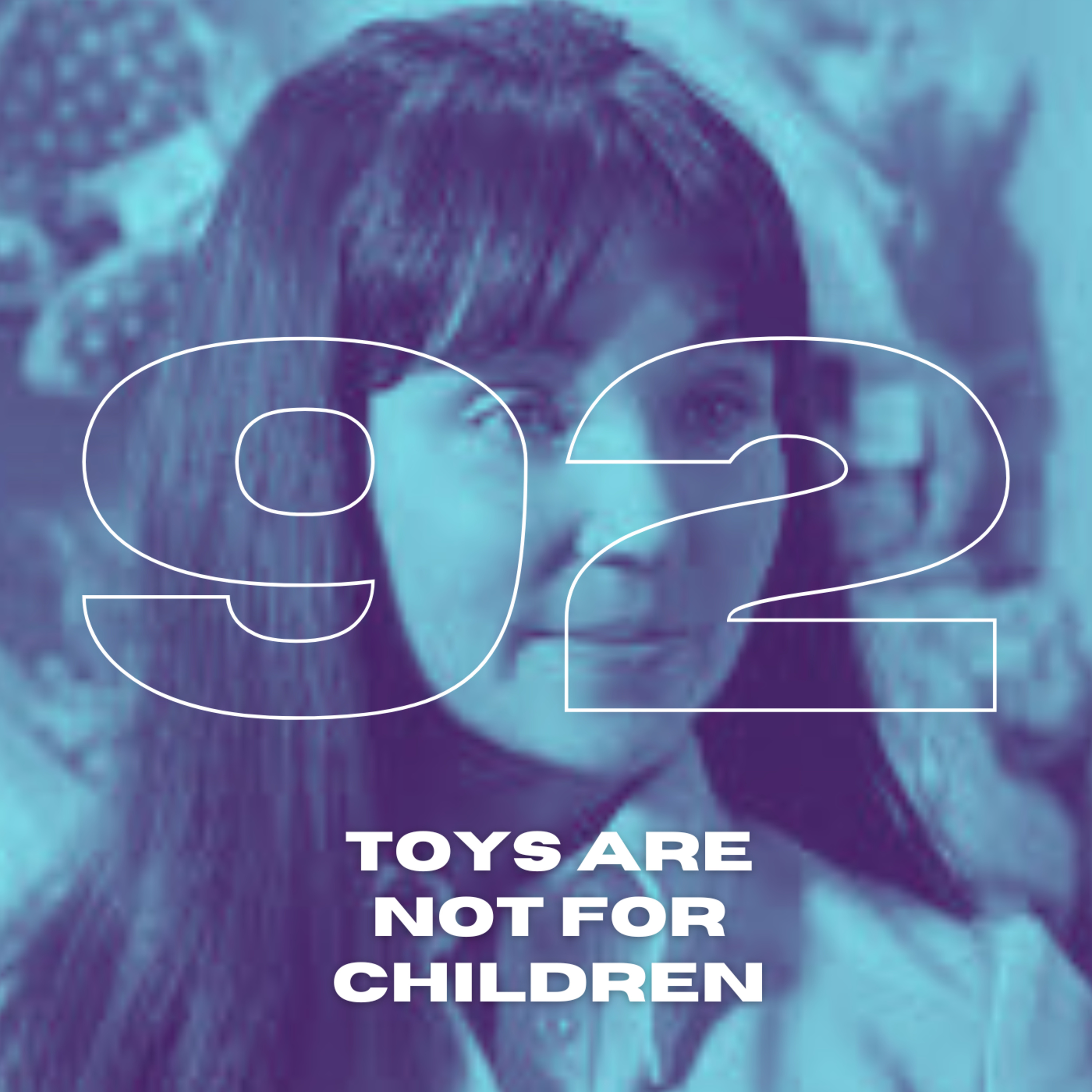 B & S About Movies podcast Episode 92: Toys Are Not for Children episode artwork