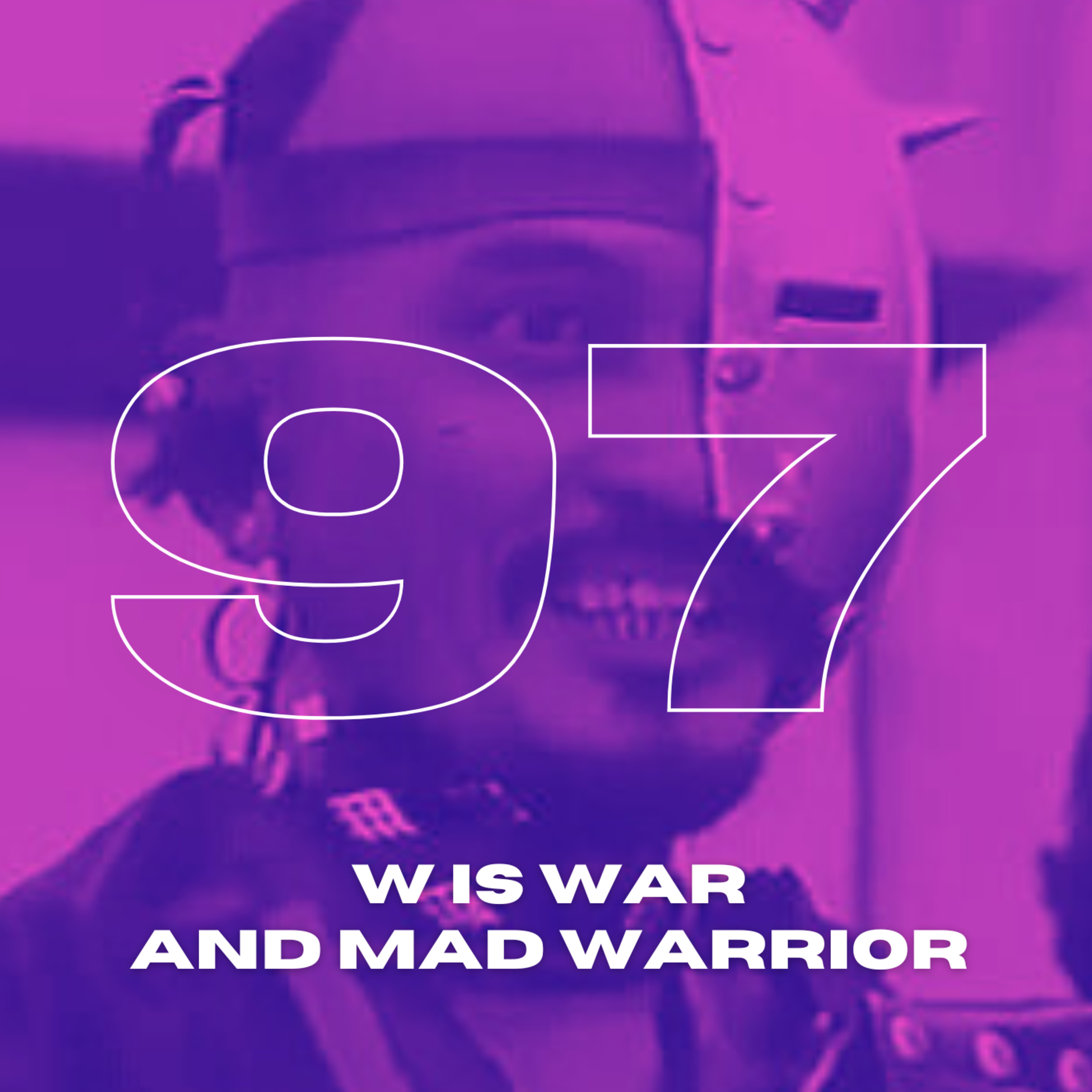 B & S About Movies podcast Episode 97: W Is War/Mad Warrior episode artwork