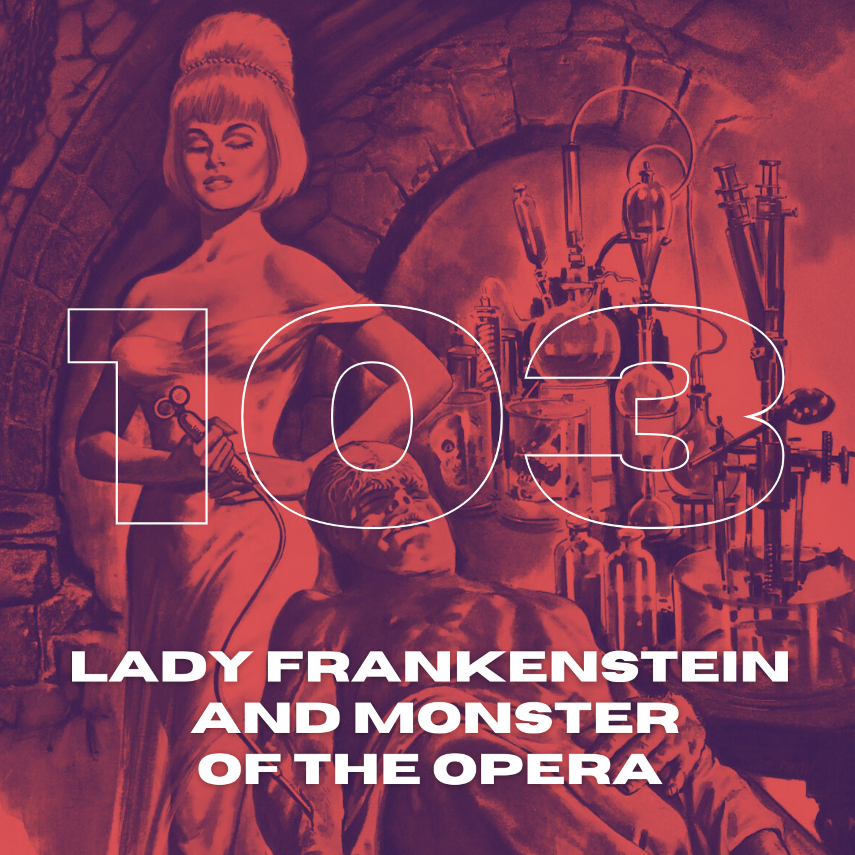 B & S About Movies podcast Episode 103: Lady Frankenstein and Monster of the Opera episode artwork