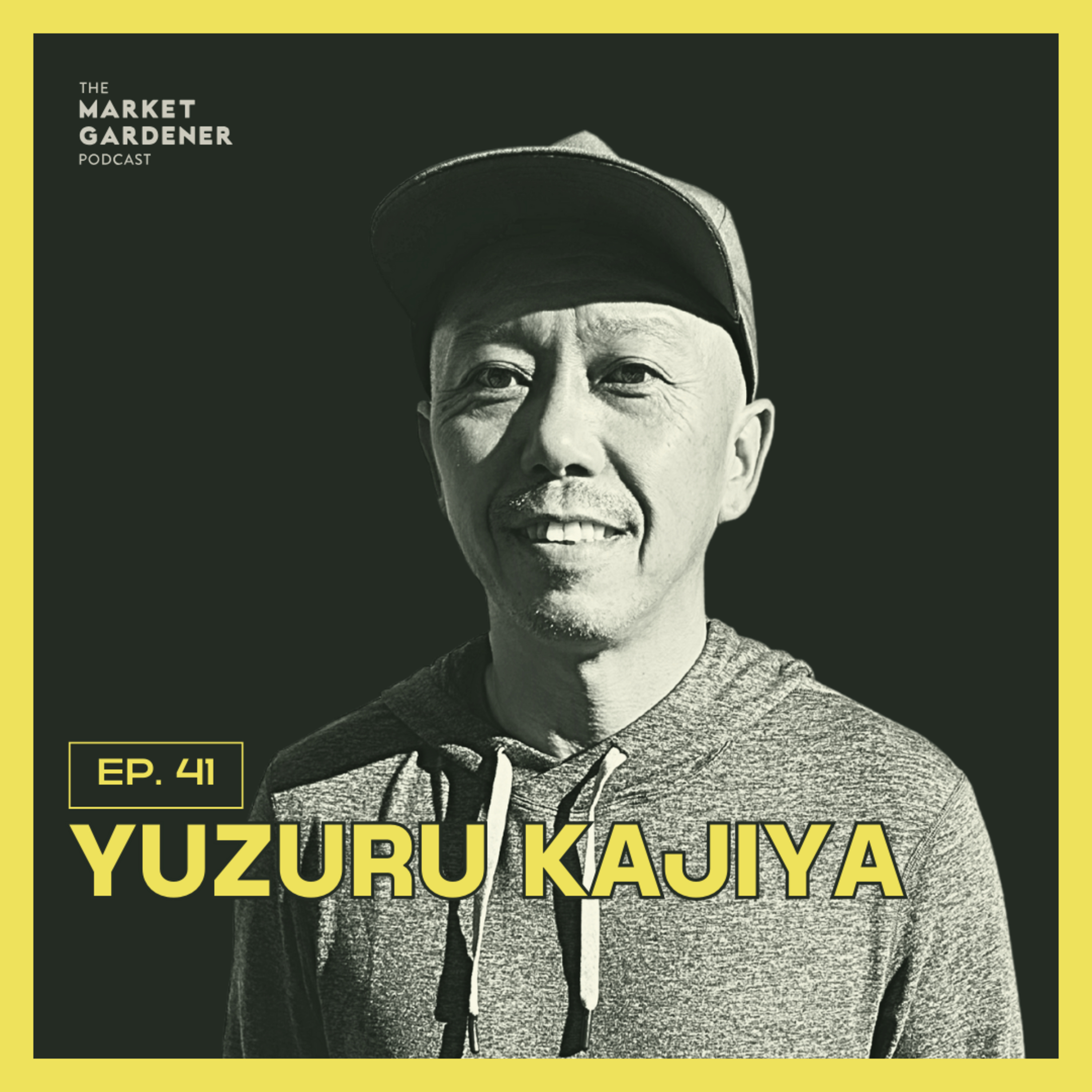 41: Meet Japan’s Most Famous Farmer Supplying Asia’s Top Restaurants | Yuzuru Kajiya 41: Meet Japan’s Most Famous Farmer Supplying Asia’s Top Restaurants | Yuzuru Kajiya