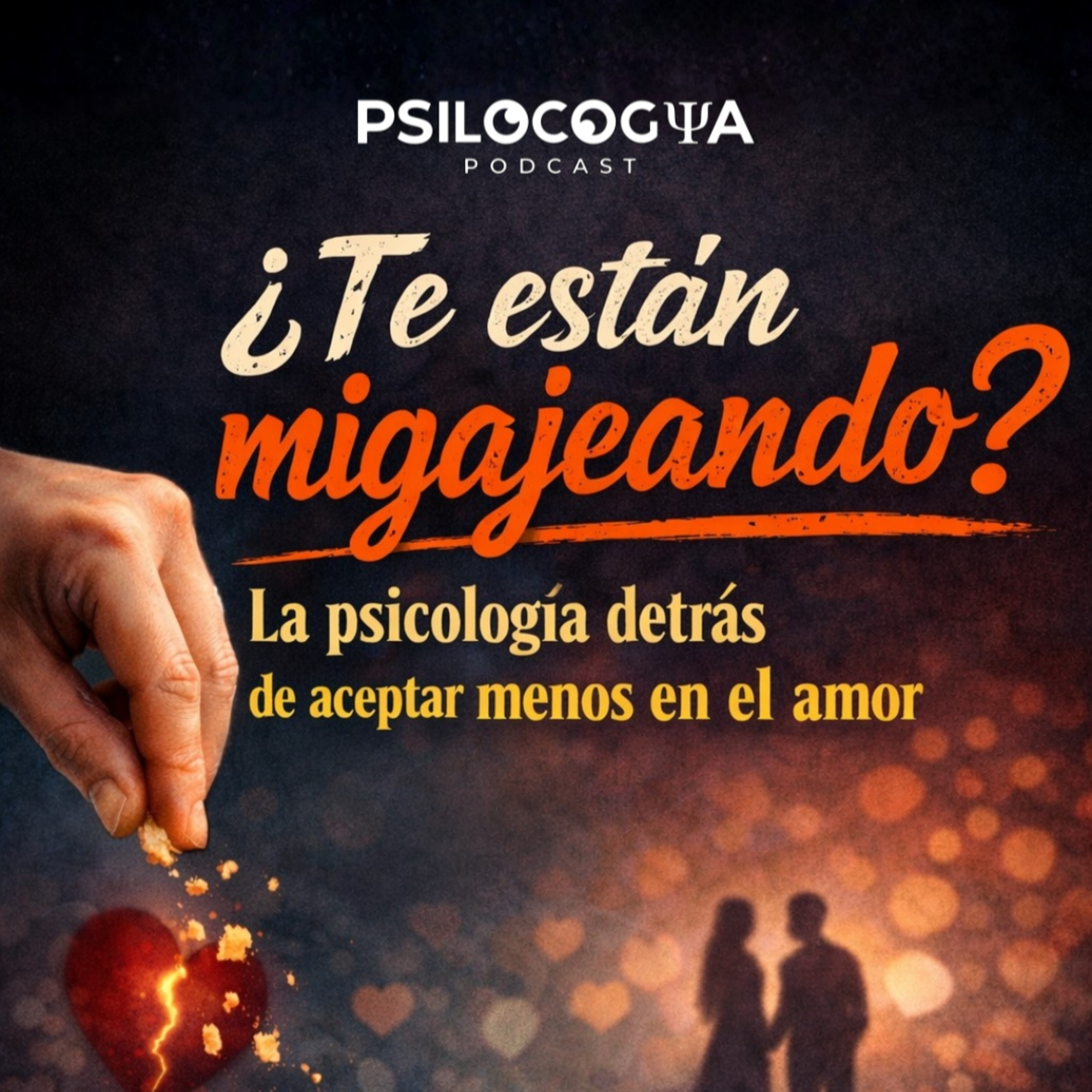 ¿Te están migajeando? La psicología detrás de aceptar menos en el amor | PsiLocoGiaPodcast episode artwork