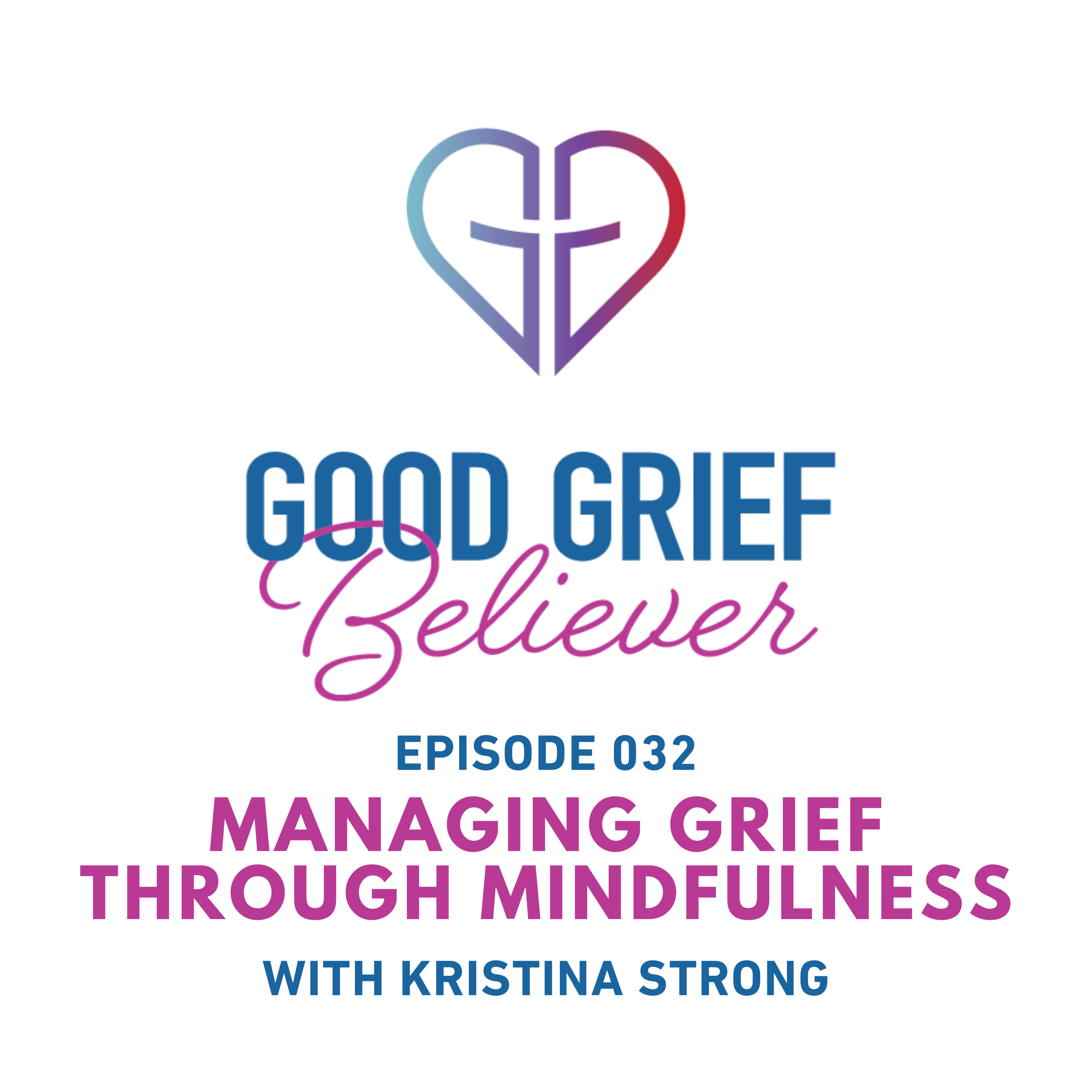 Managing Grief Through Mindfulness with Kristina Strong episode artwork