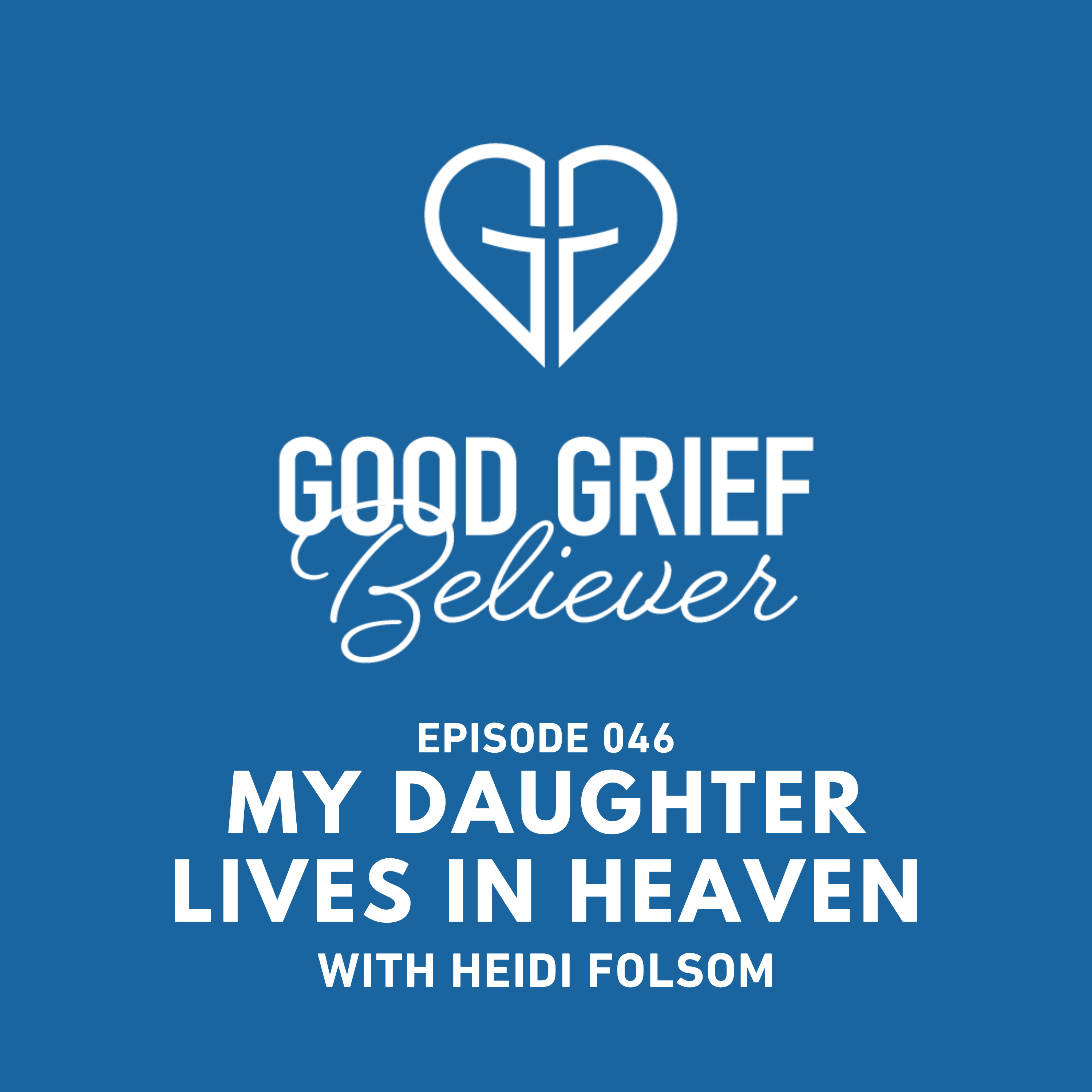 My Daughter Lives in Heaven with Heidi Folsom episode artwork