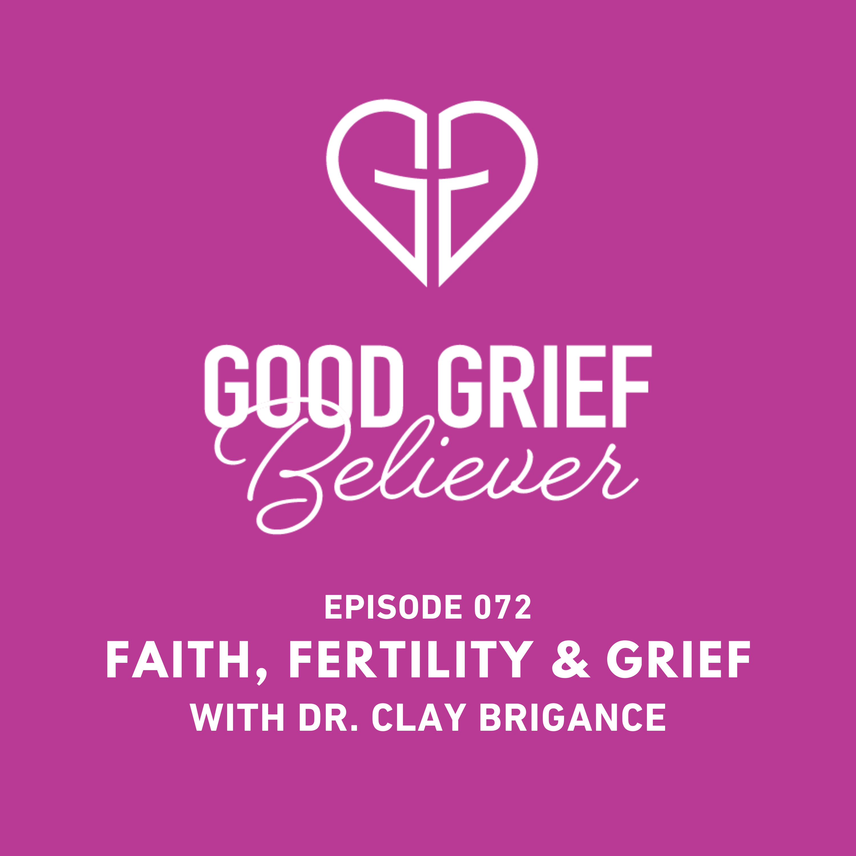 Highlight - Faith, Fertility & Grief with Dr. Clay Brigance episode artwork