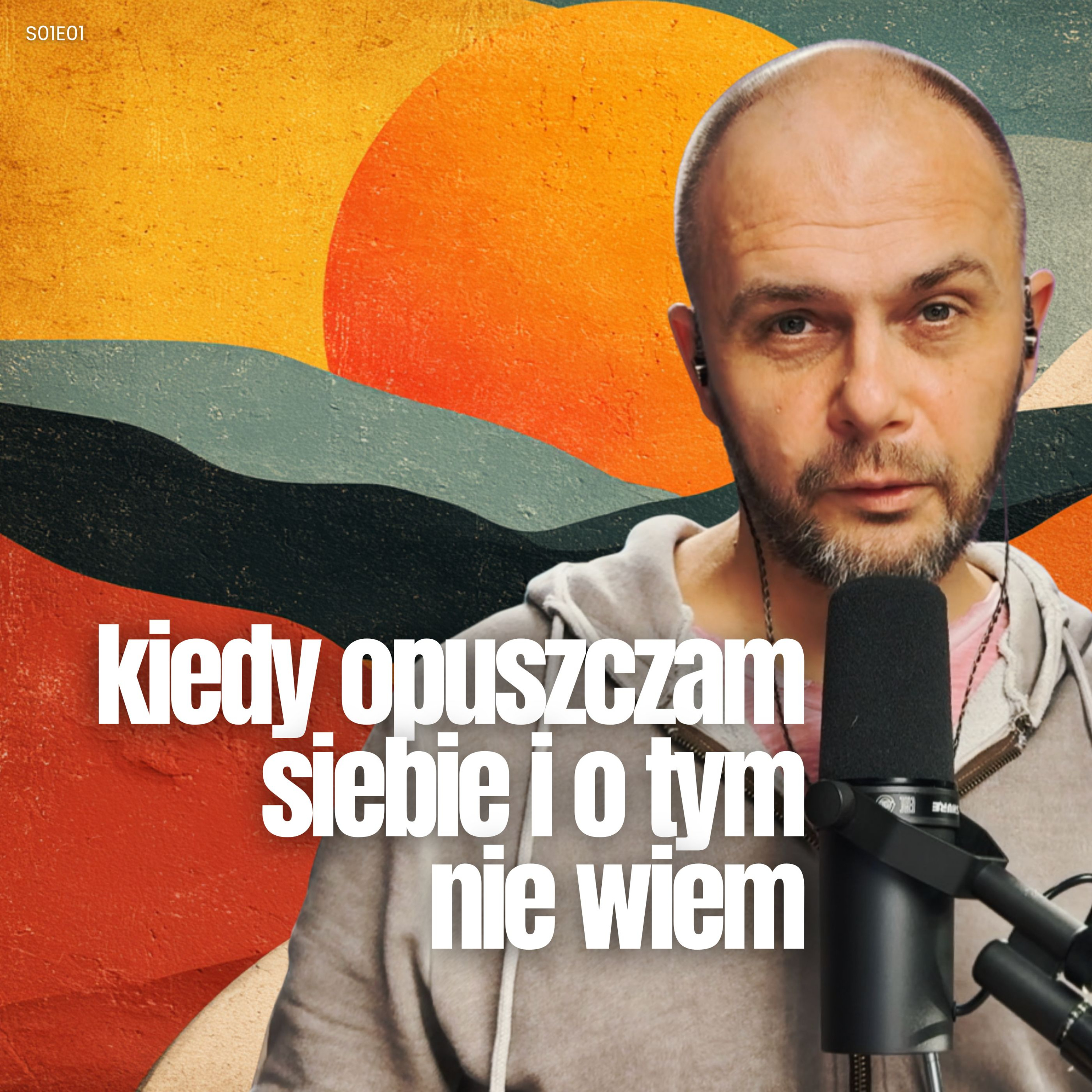Kiedy opuszczam siebie i o tym nie wiem... [S01E01] episode artwork