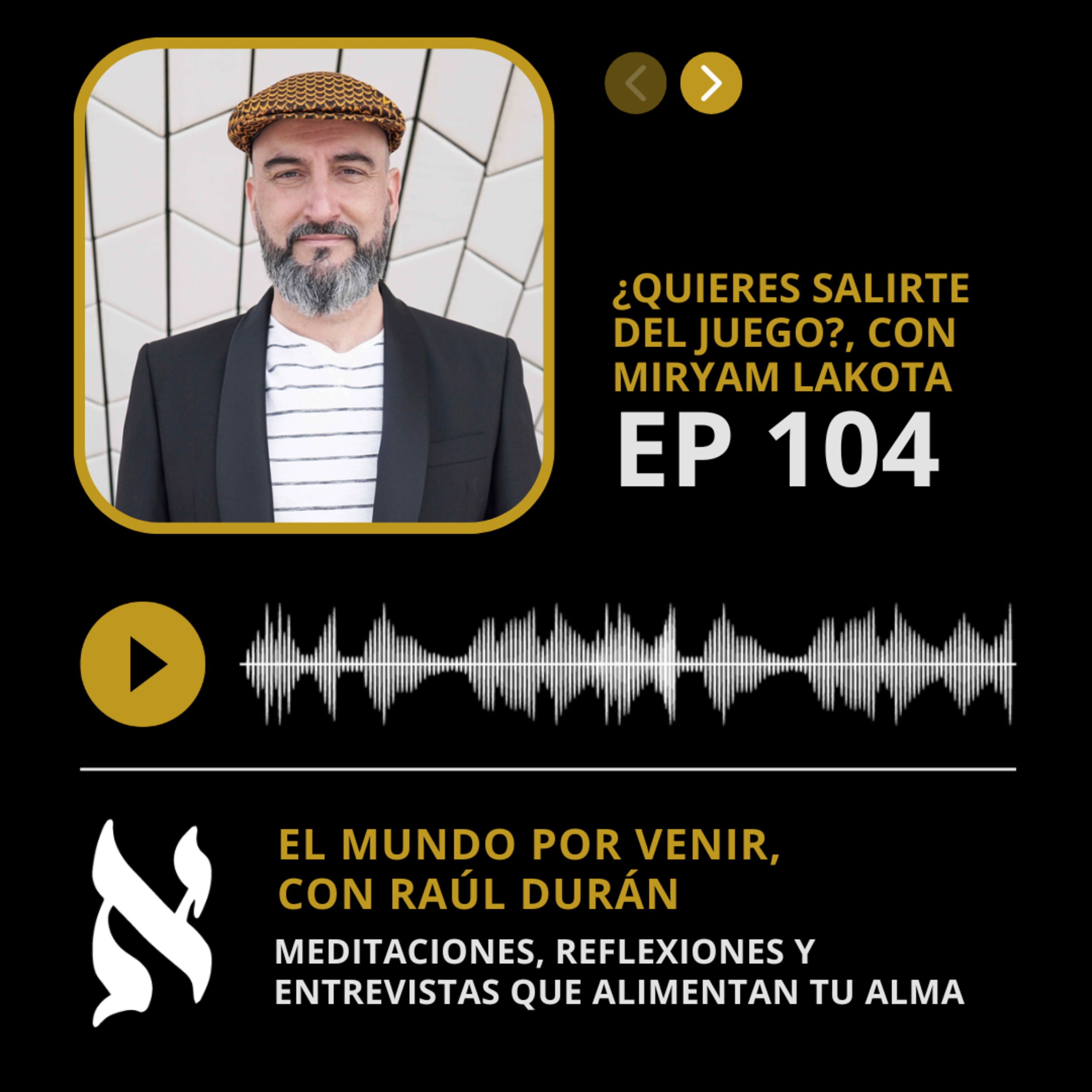 104. ¿Quieres salirte del Juego?, con Miryam Lakota episode artwork