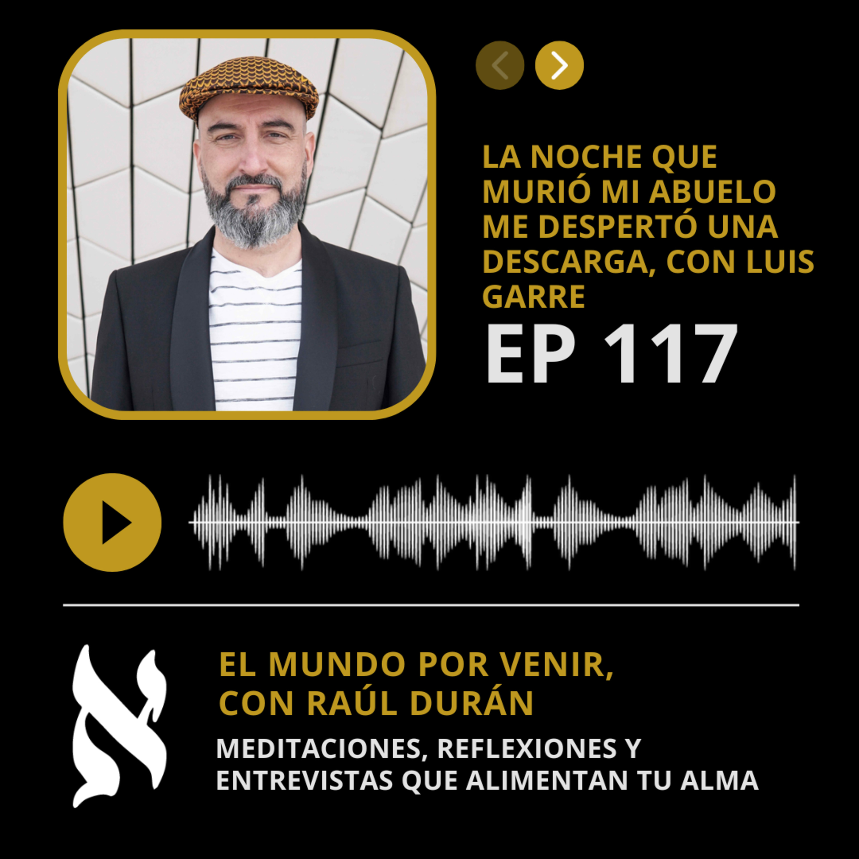 117. La noche que murió mi abuelo, con Luis Garre