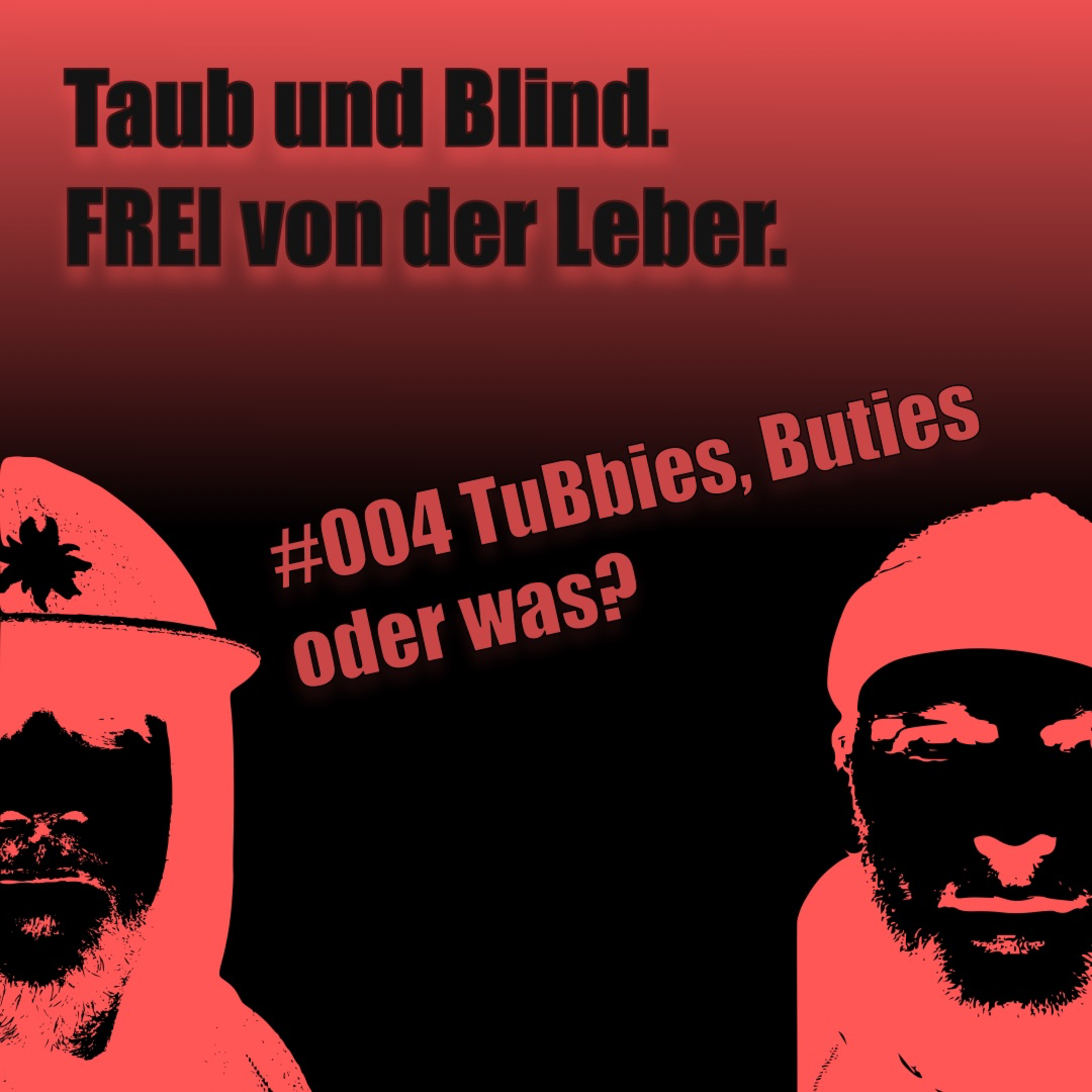 Taub und Blind. FREI von der Leber.