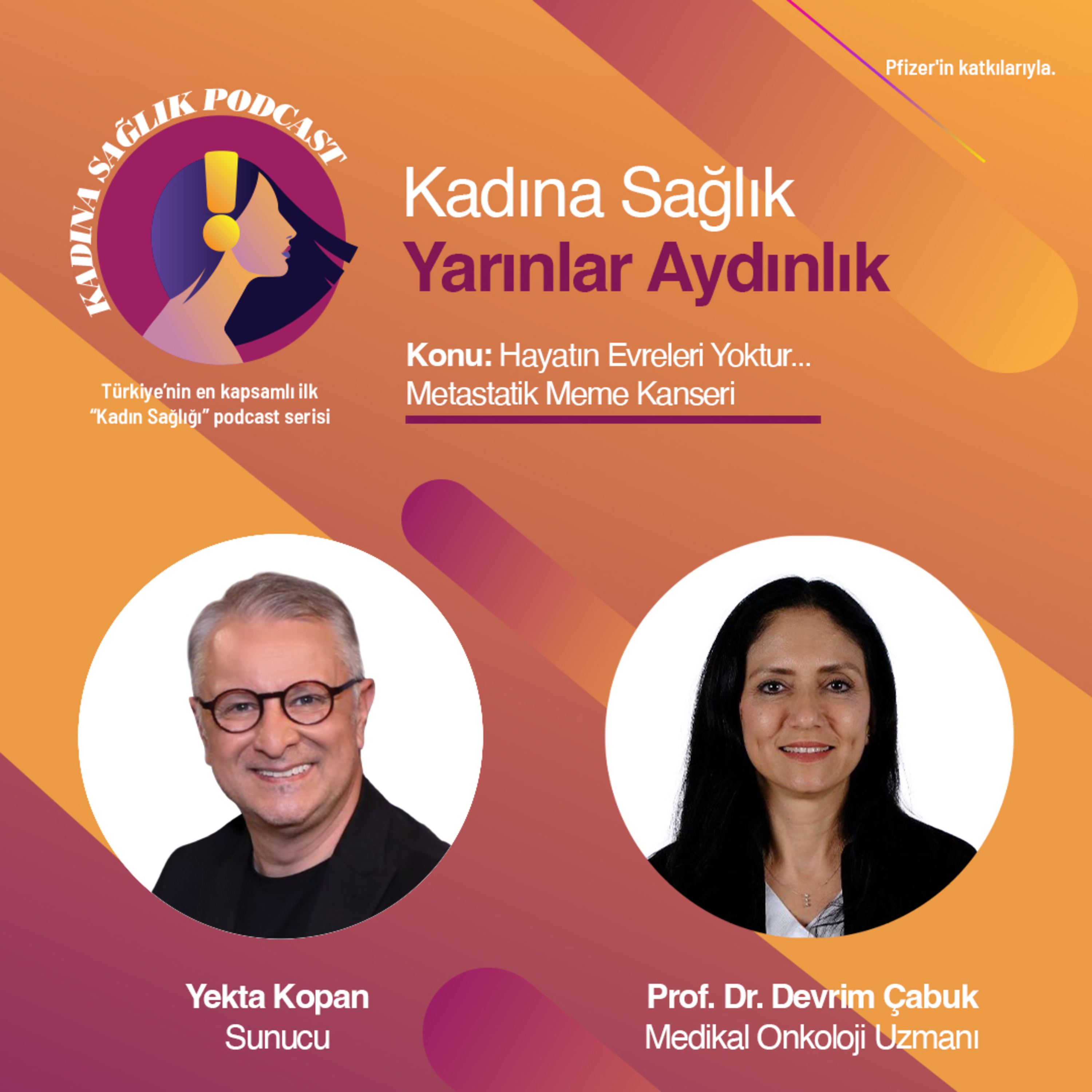 Kadına Sağlık 29. Bölüm: Hayatın Evreleri Yoktur… Metastatik Meme Kanseri episode artwork