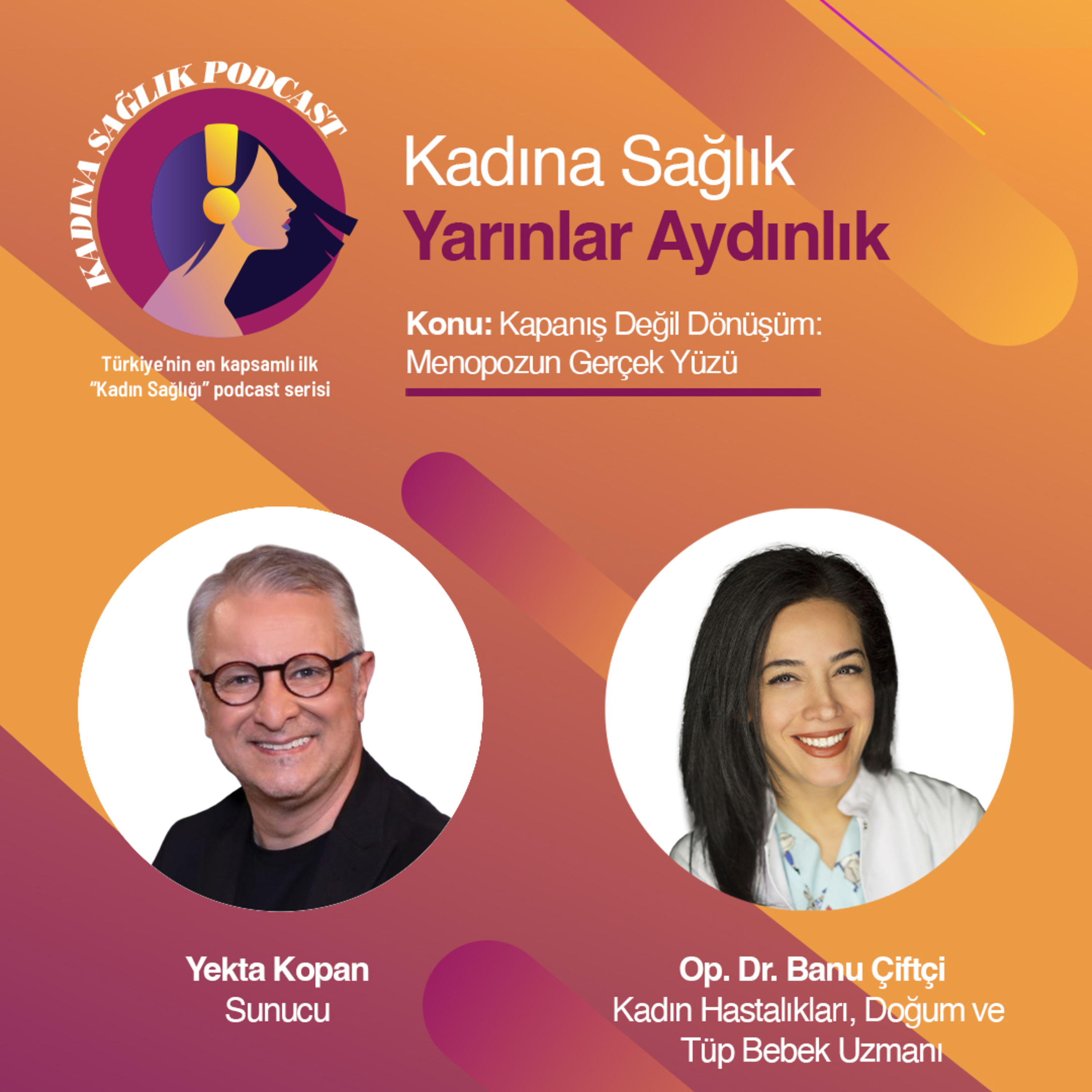 Kadına Sağlık 30. Bölüm: Kapanış Değil Dönüşüm: Menapozun Gerçek Yüzü episode artwork