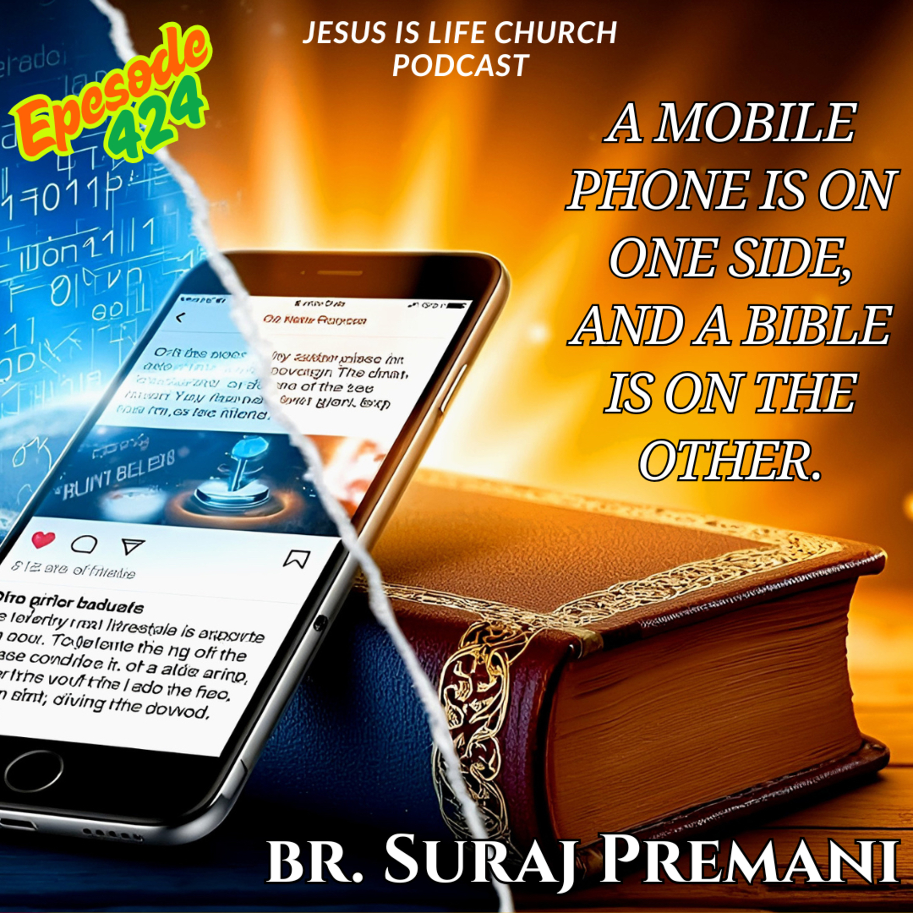 A MOBILE PHONE IS ON ONE SIDE, AND A BIBLE IS ON THE OTHER - Suraj Premani 424 episode artwork