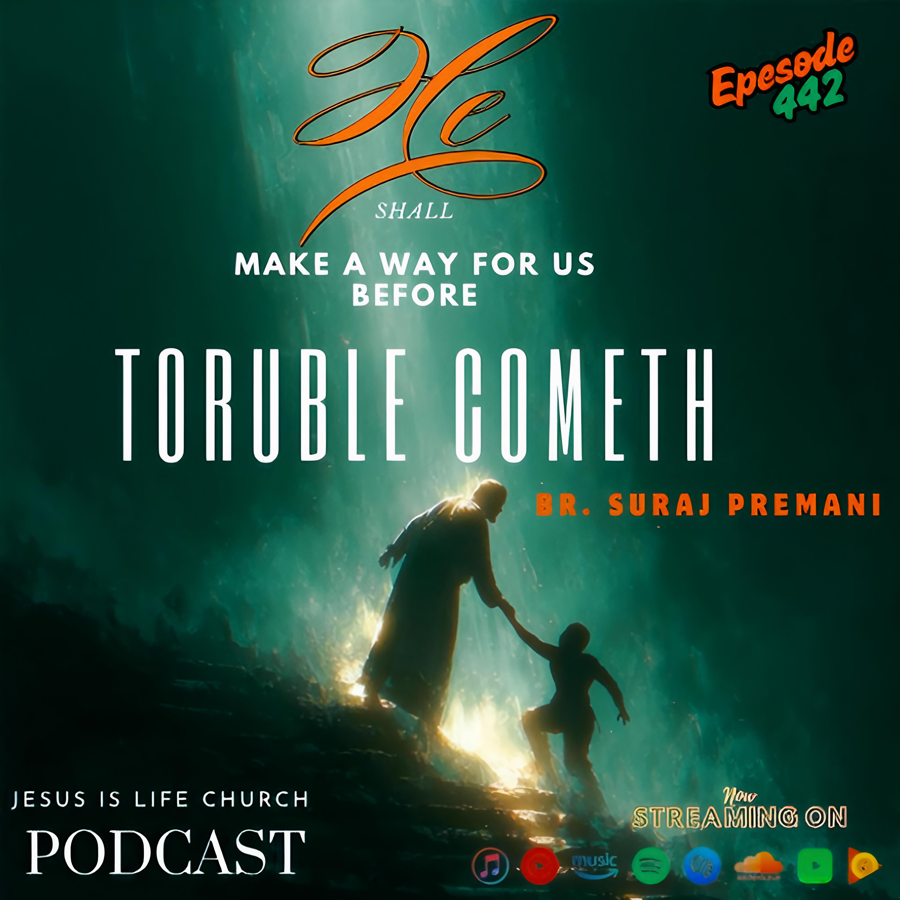 HE SHALL MAKE A WAY FOR US BEFORE TOURBLE COMETH - Suraj Premani 442 episode artwork