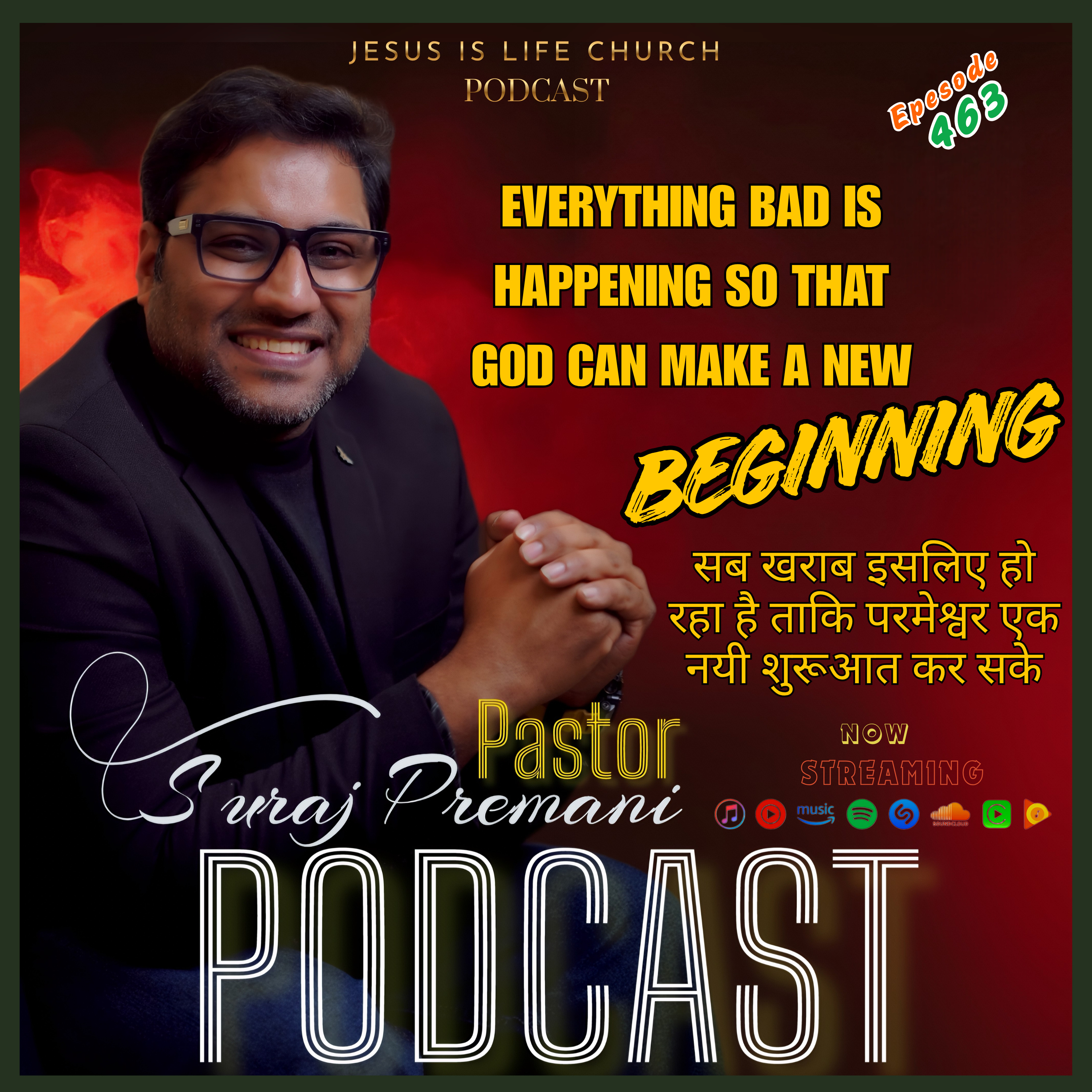 EVERYTHING BAD IS HAPPENING SO THAT GOD CAN MAKE A NEW BEGINNING - Pastor Suraj Premani 463 episode artwork