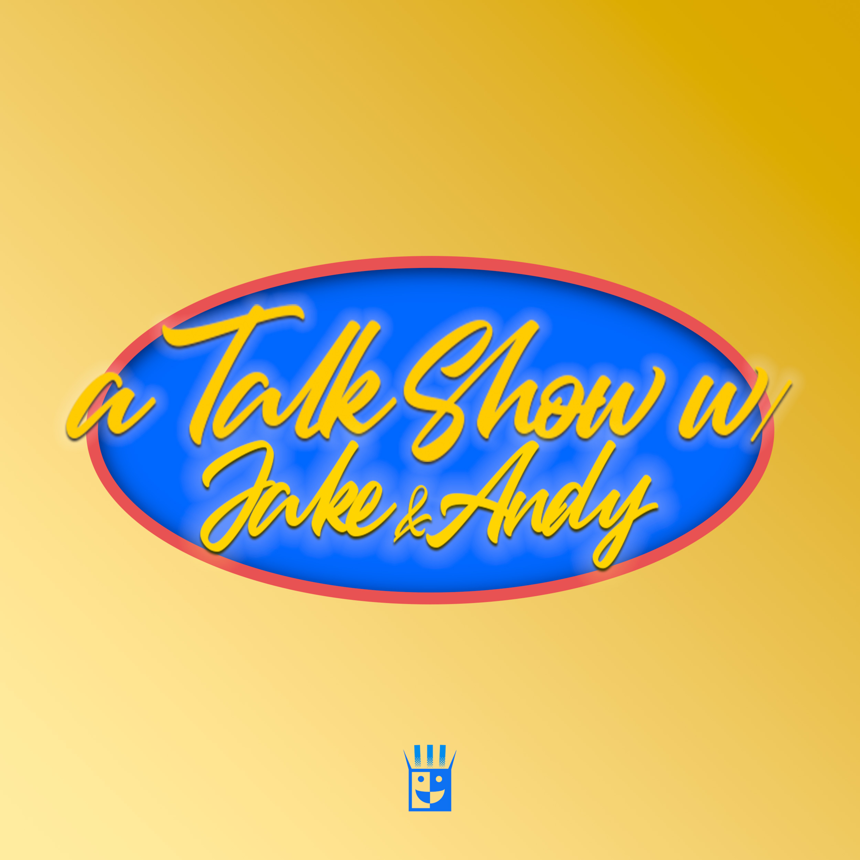A Talk Show w/ Jake and Andy