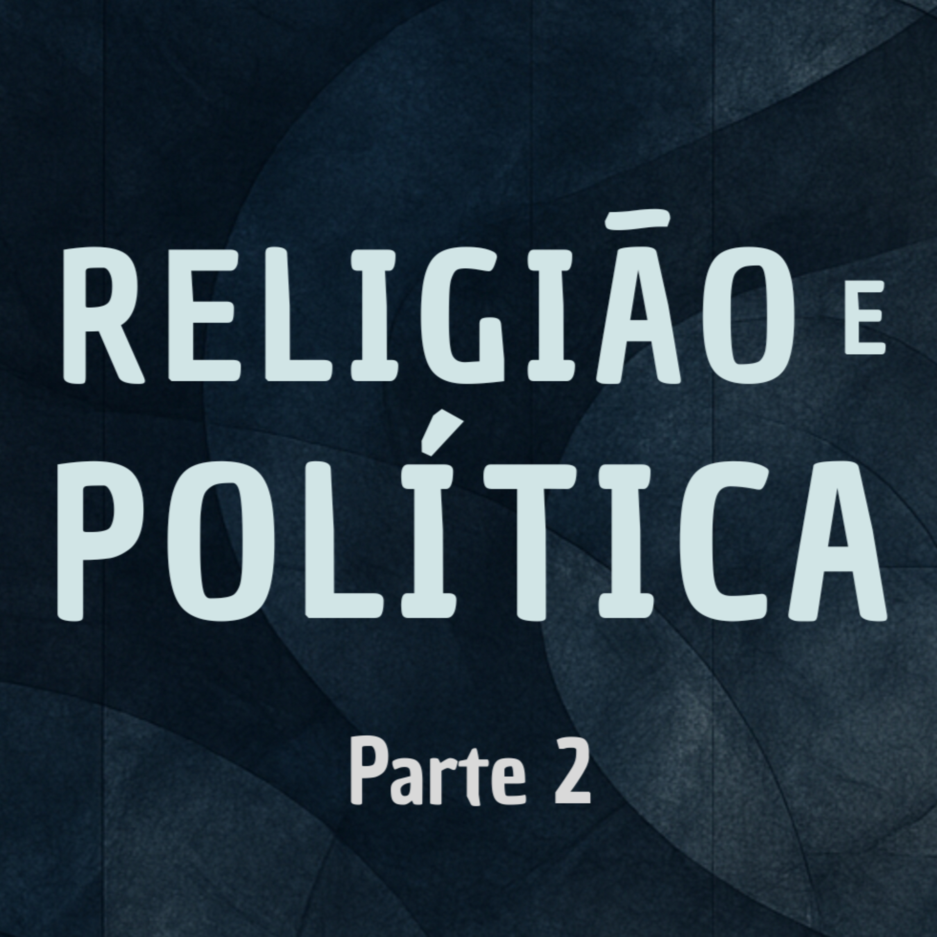  #094 - Religião e Política (Parte 2)│Podcast Crer Pra Viver episode artwork