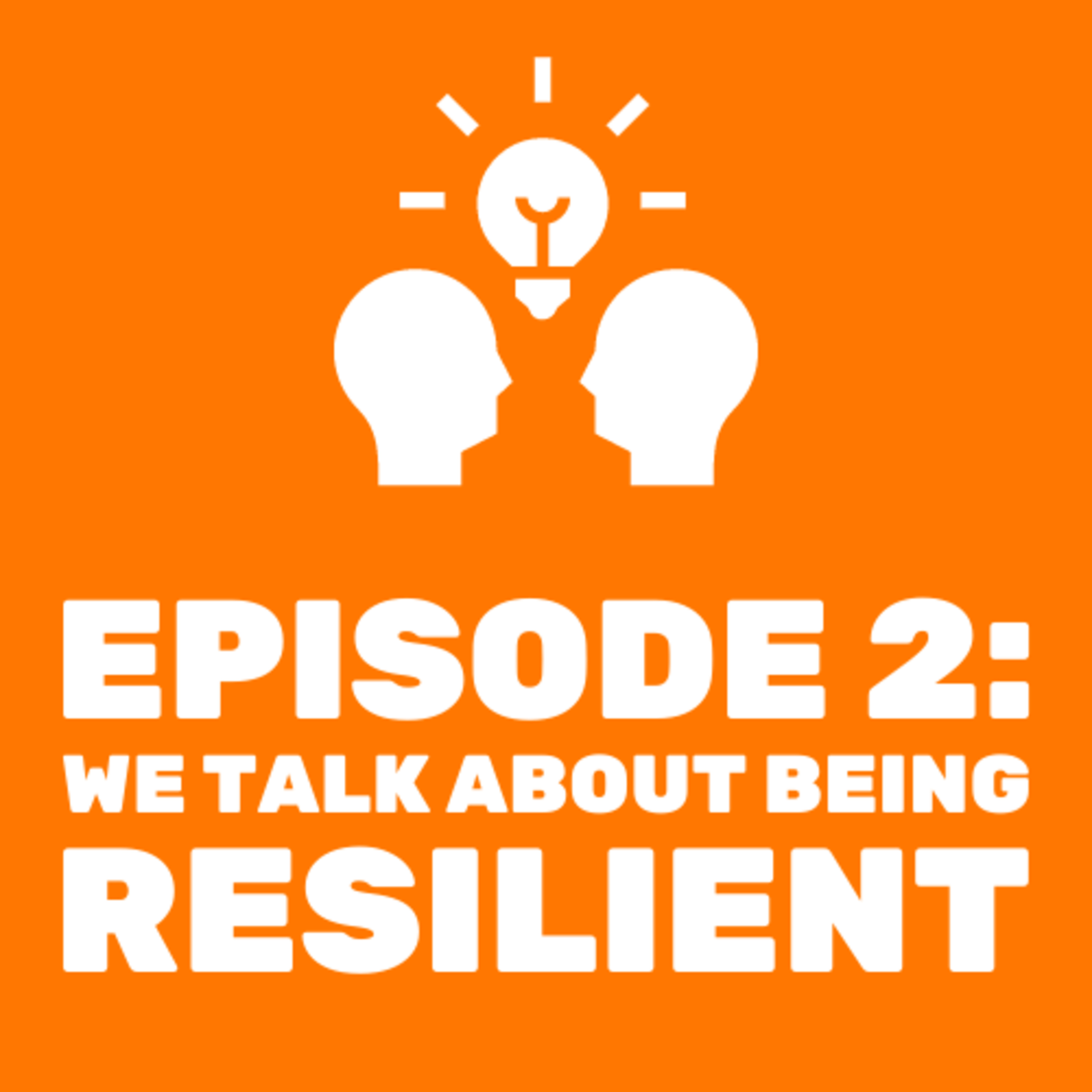 We Talk About Being Resilient