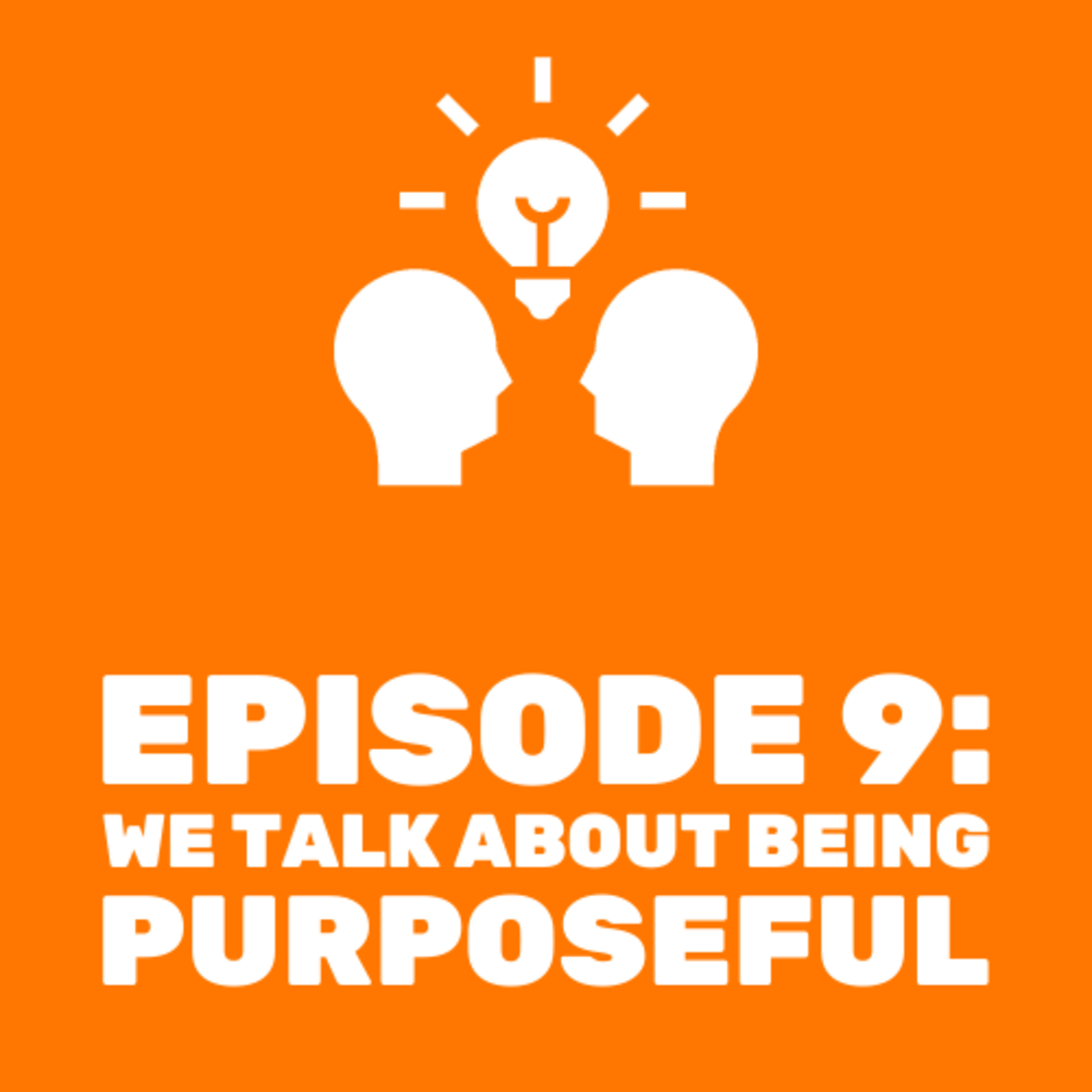 We Talk About Being Purposeful