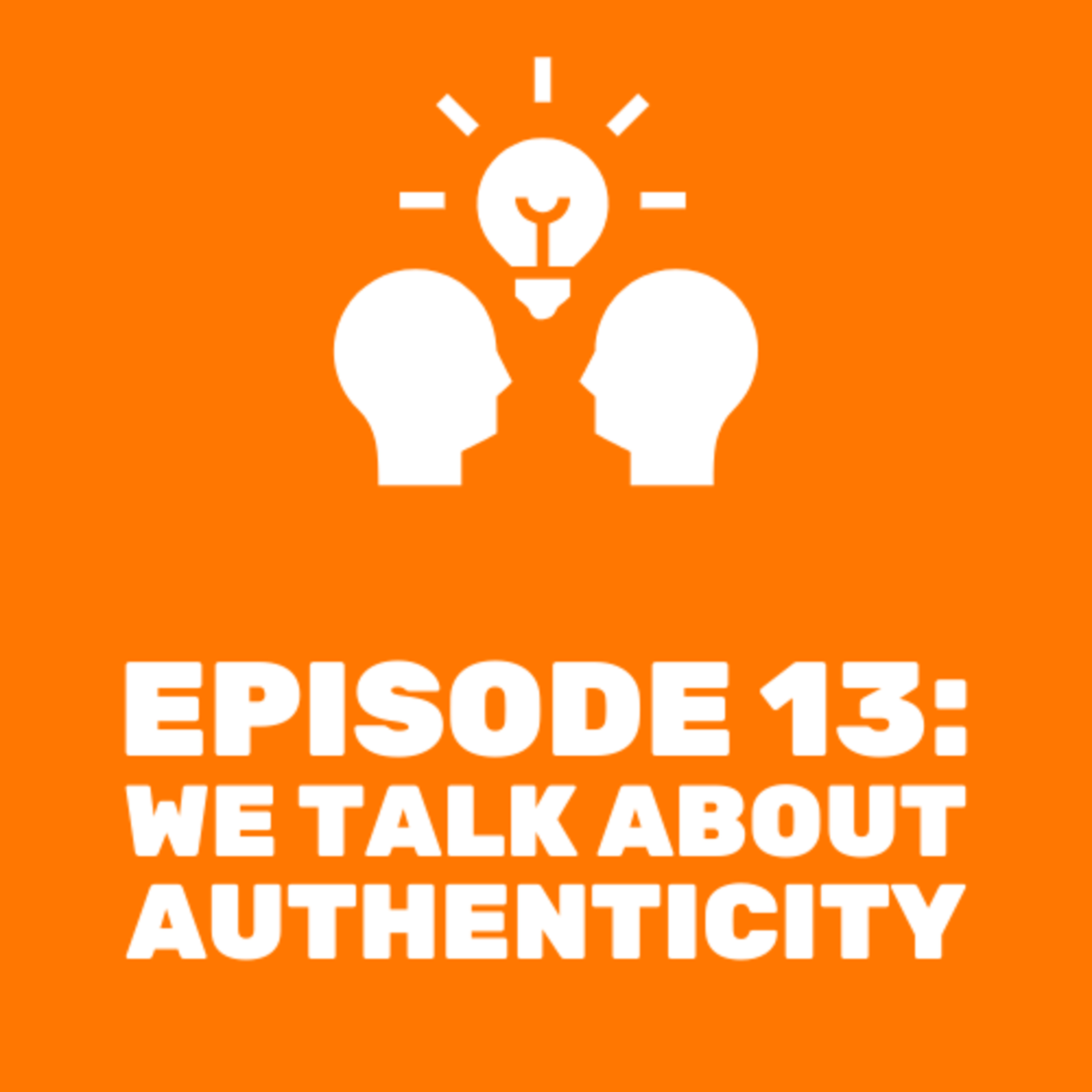 We Talk About Authenticity