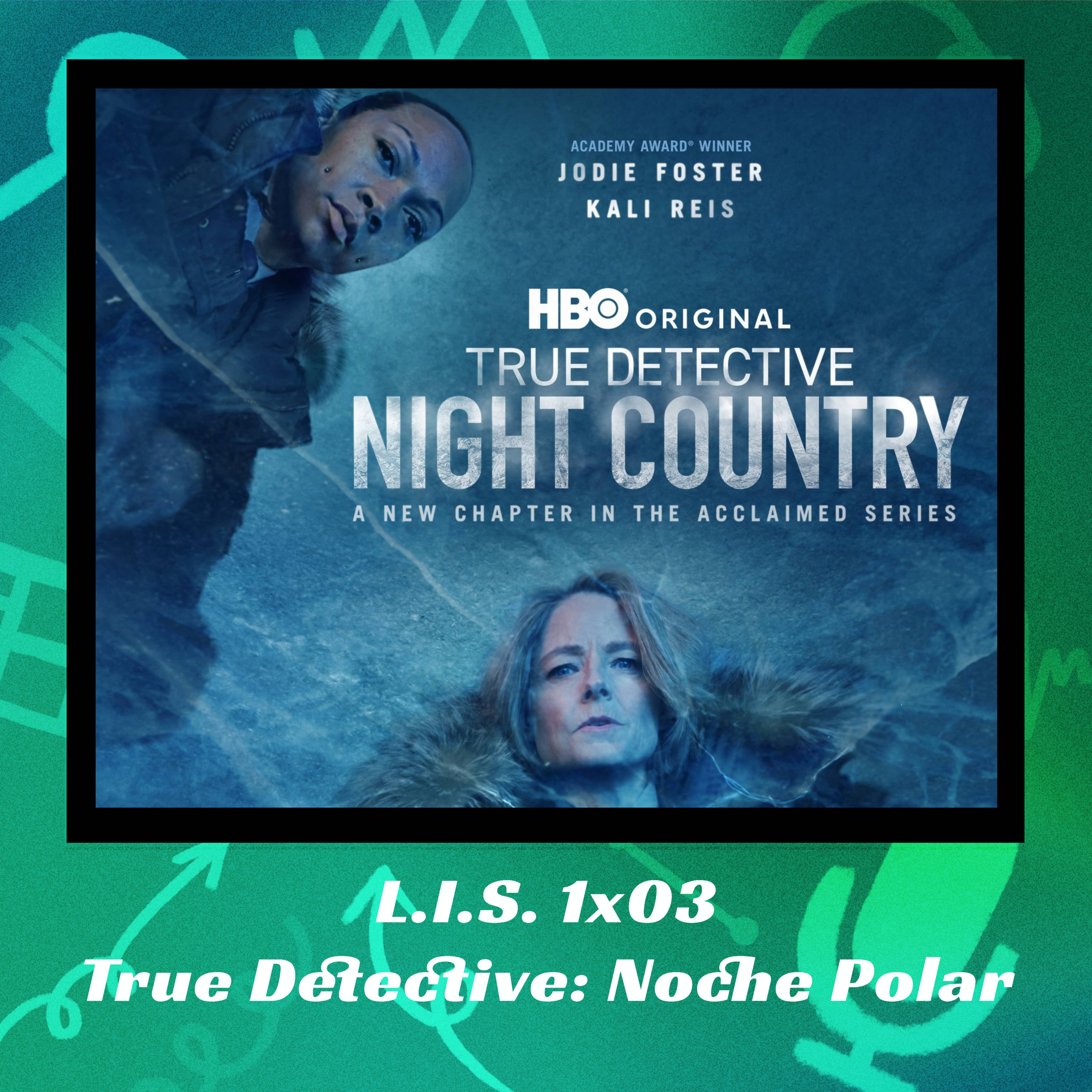 LIS 1X03 - True Detective: Noche Polar