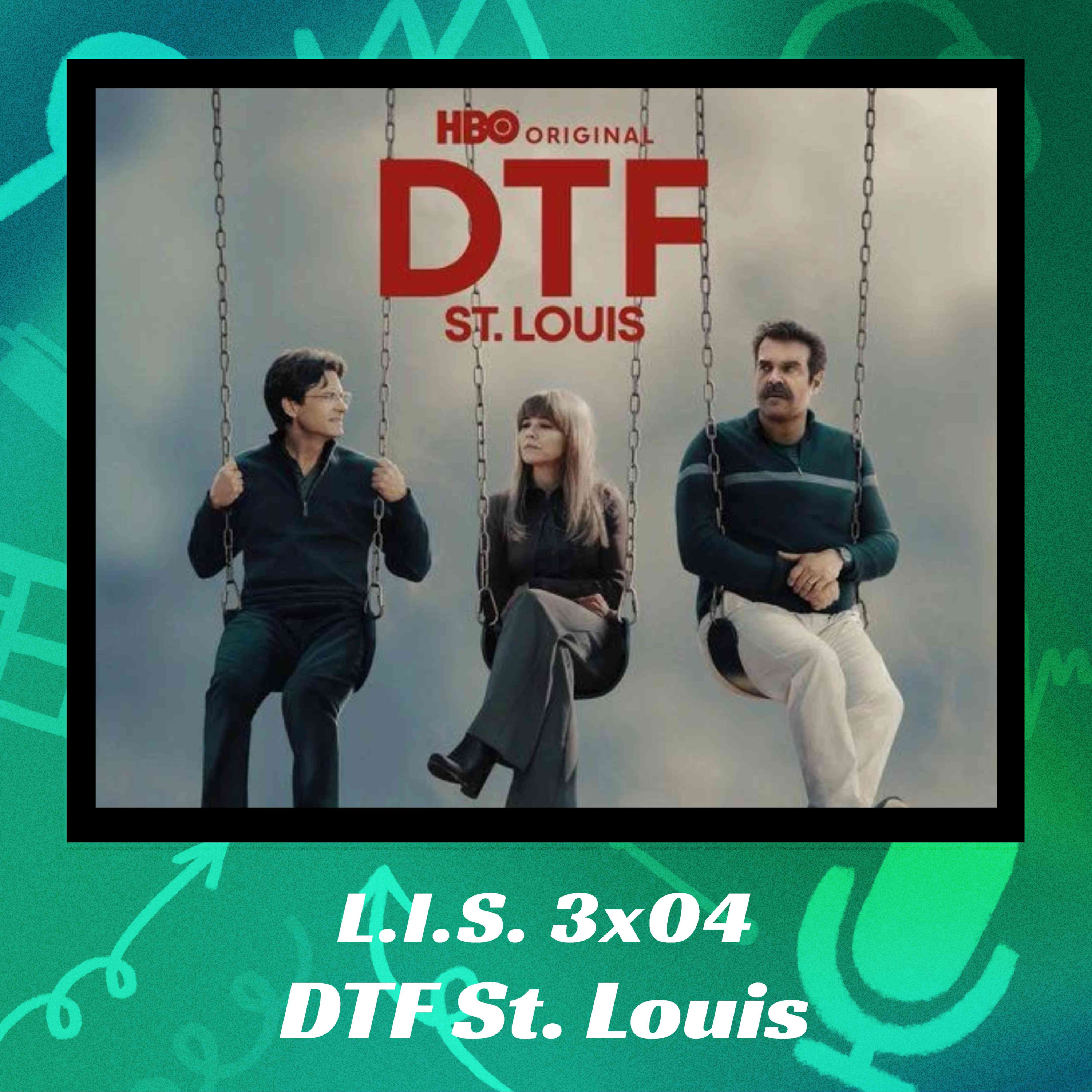 LIS 3x04 - DTF St. Louis episode artwork