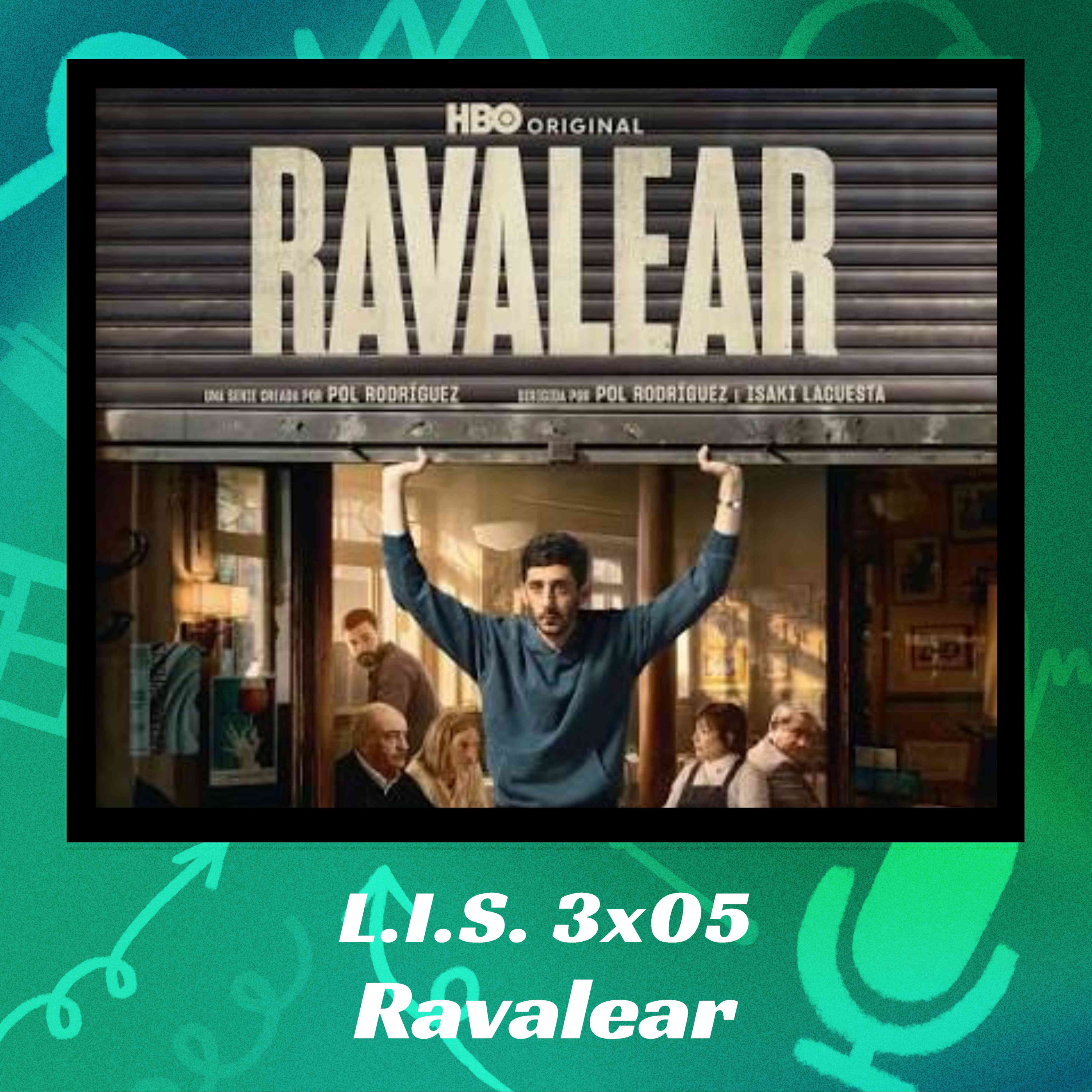 LIS 3x05 - Ravalear