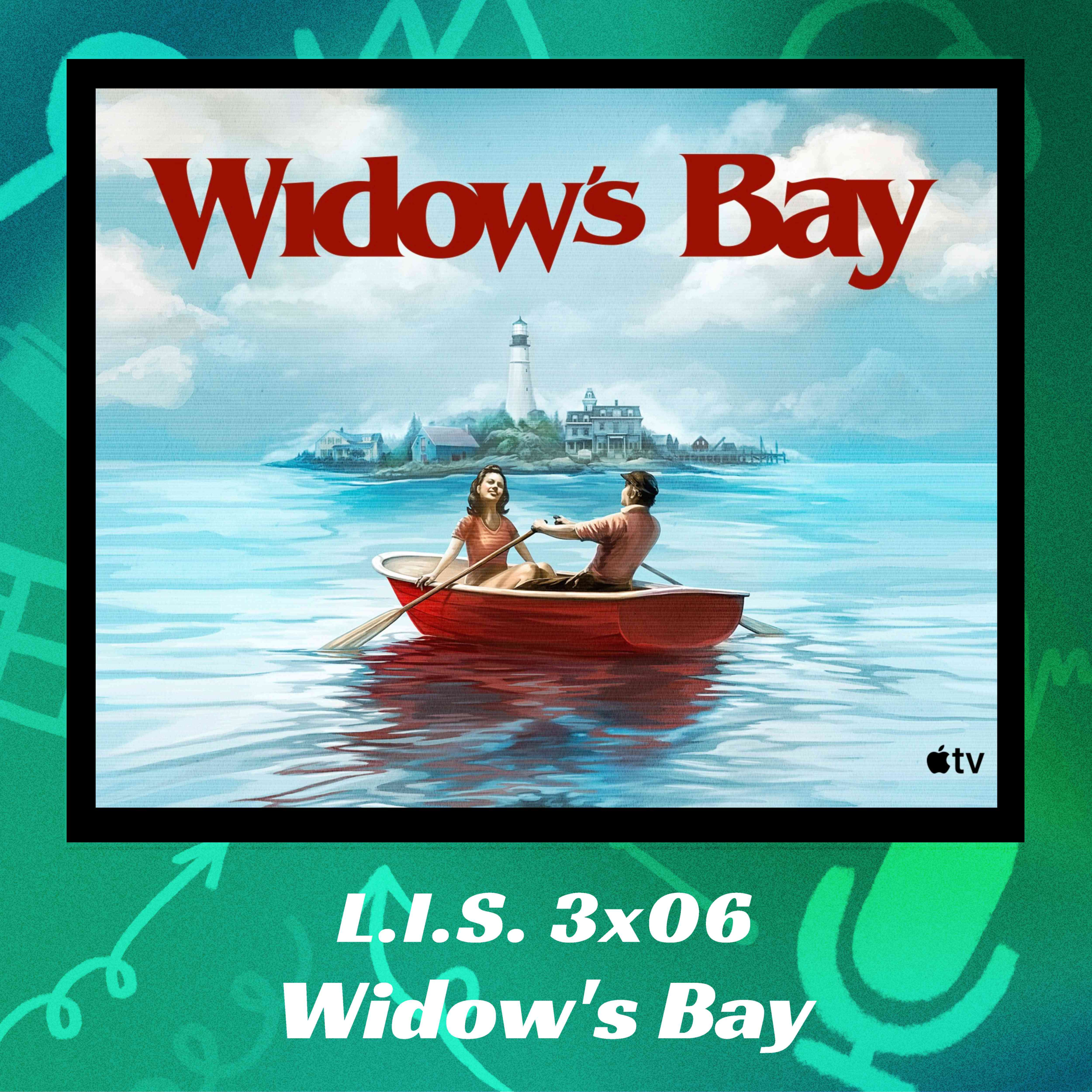 LIS 3x06 - Widow's Bay