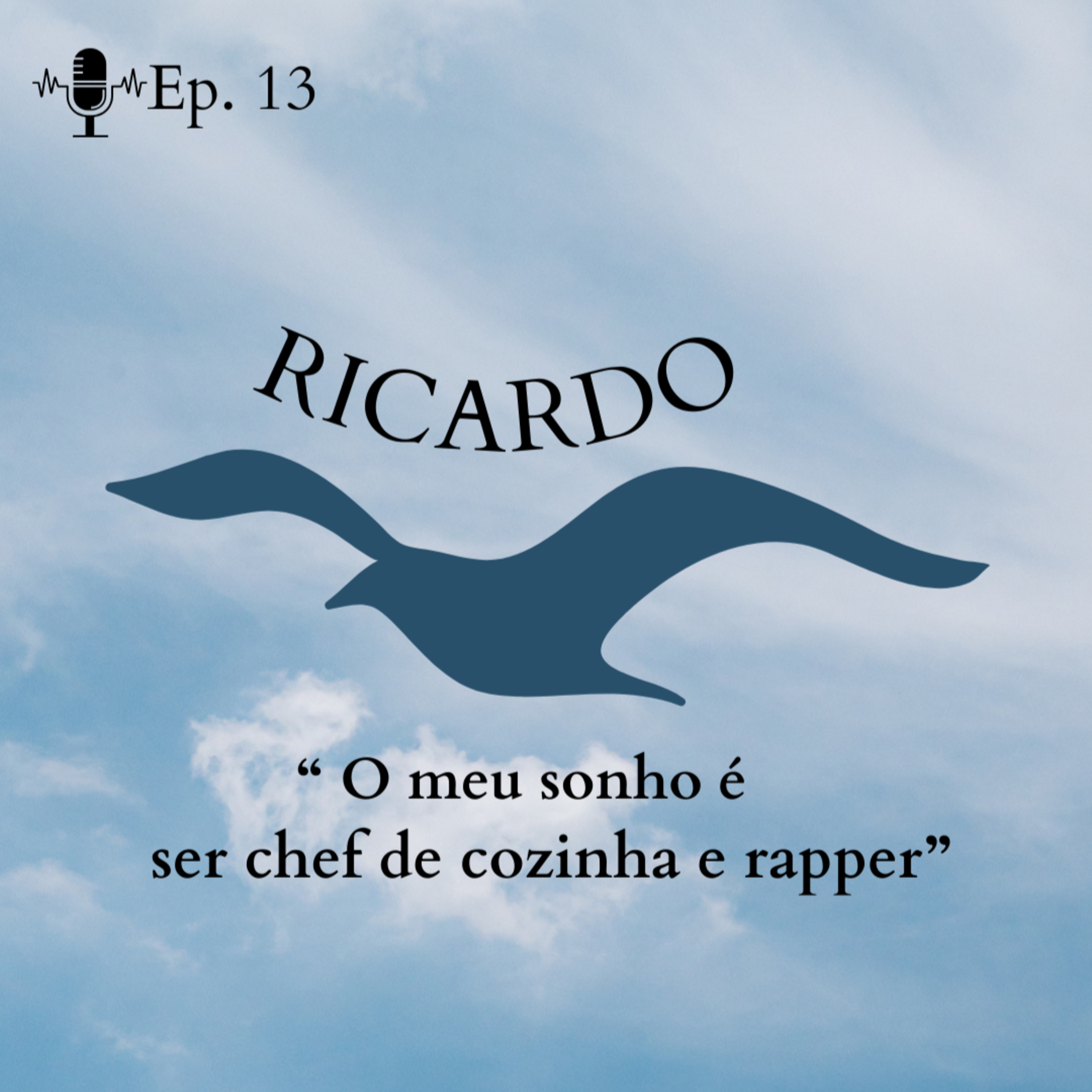 Ep. 13 - "Sonho ser chef de cozinha e rapper" - Ricardo episode artwork