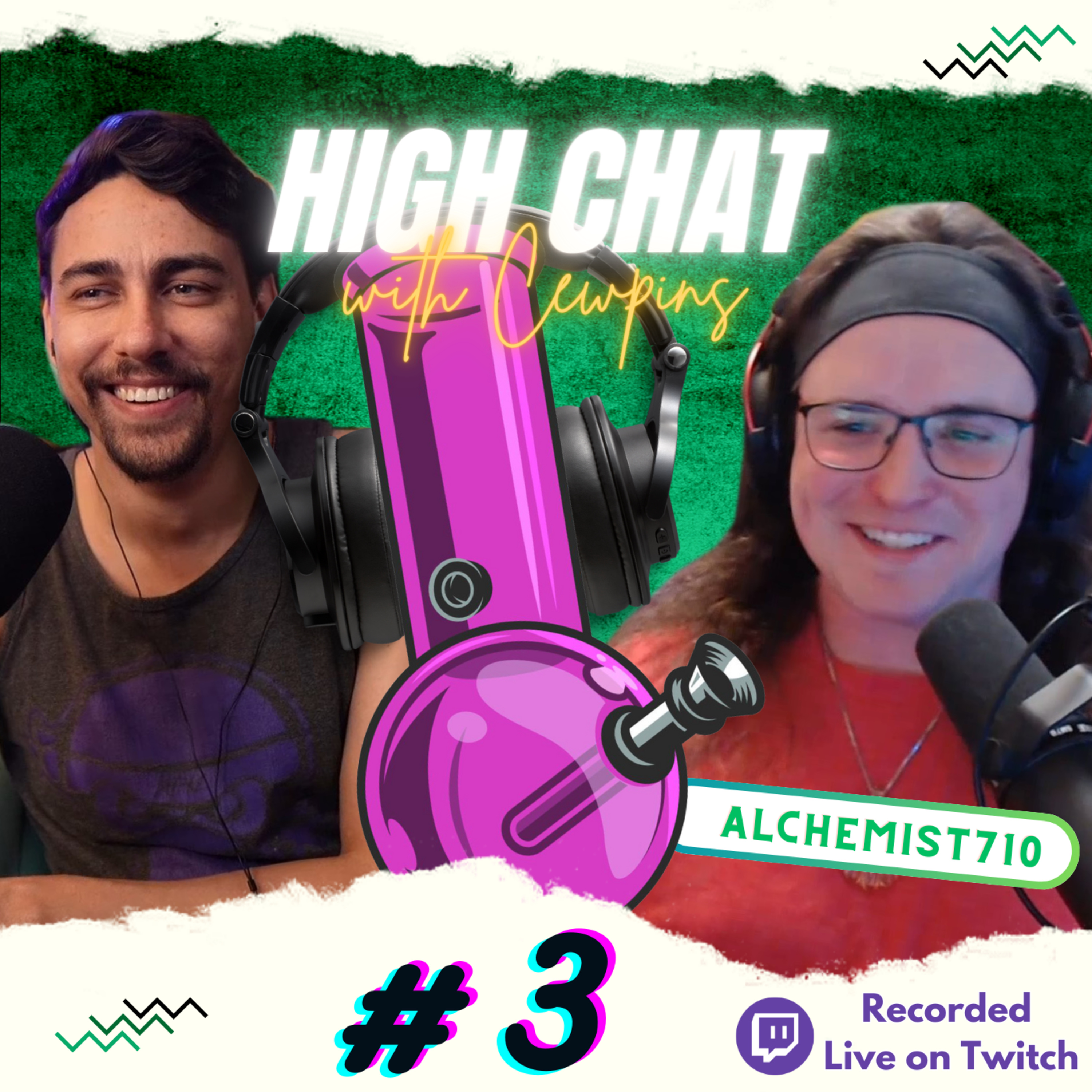 High Chat w/ Cewpins