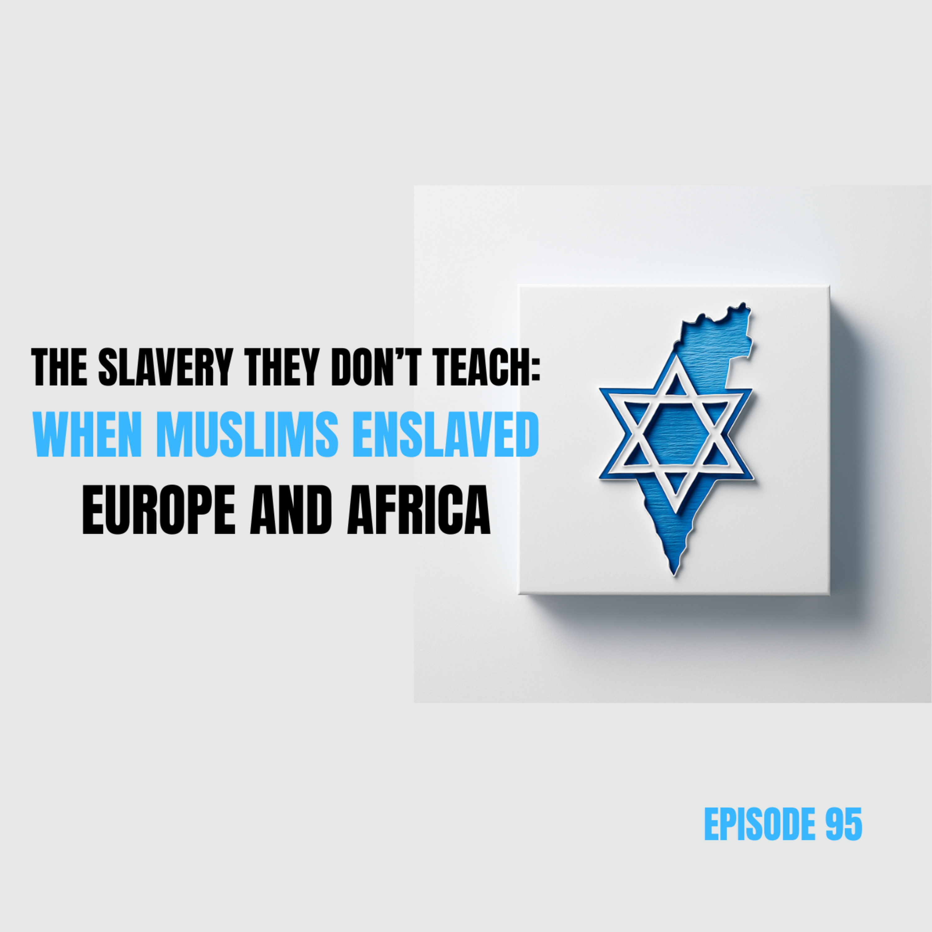 Ep 95 - The Slavery They Don’t Teach: When Muslims Enslaved Europe and Africa
