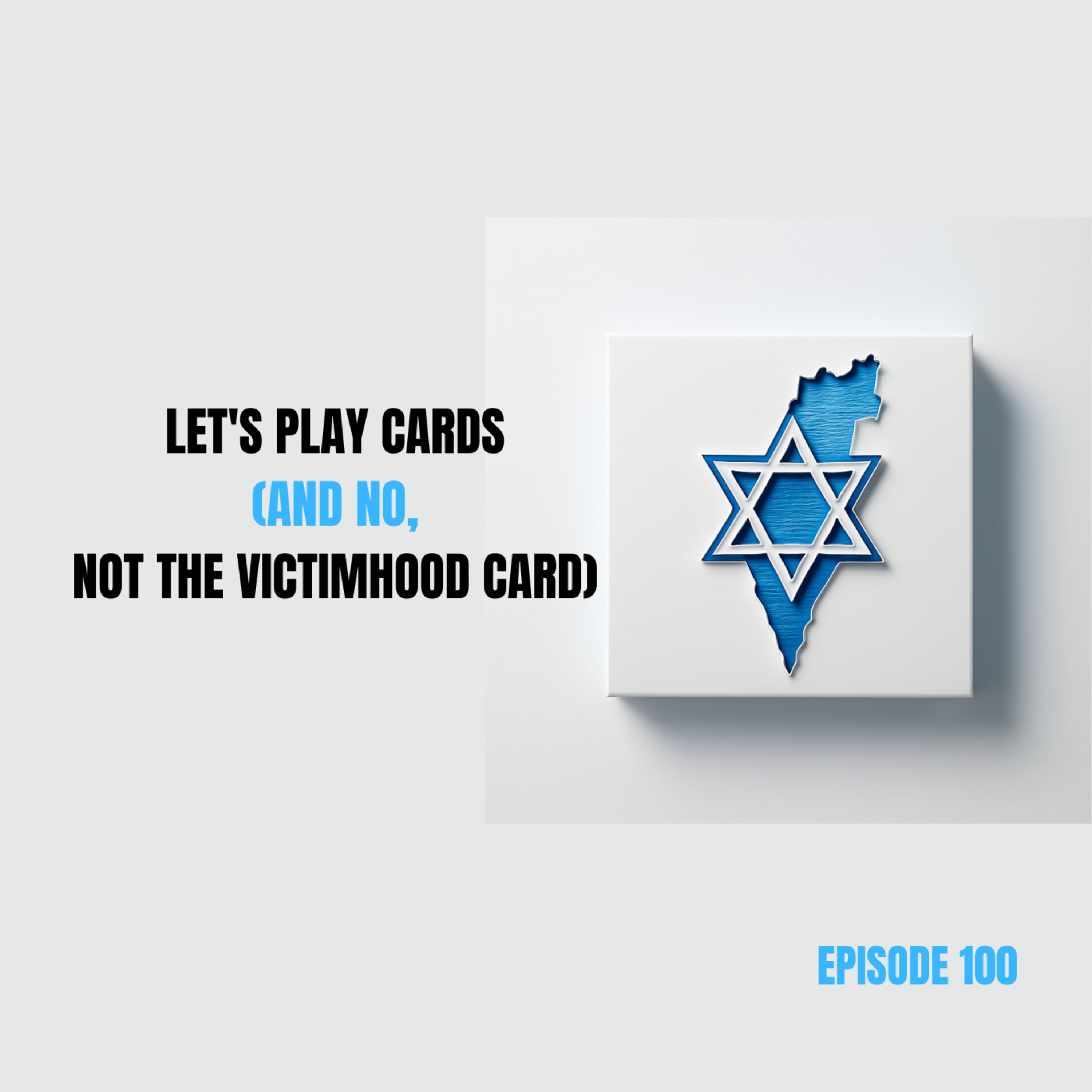 Ep 100 - Let's Play Cards: The Holocaust, Palestinian Victimhood, and the Difference Between a Scar and a Weapon episode artwork
