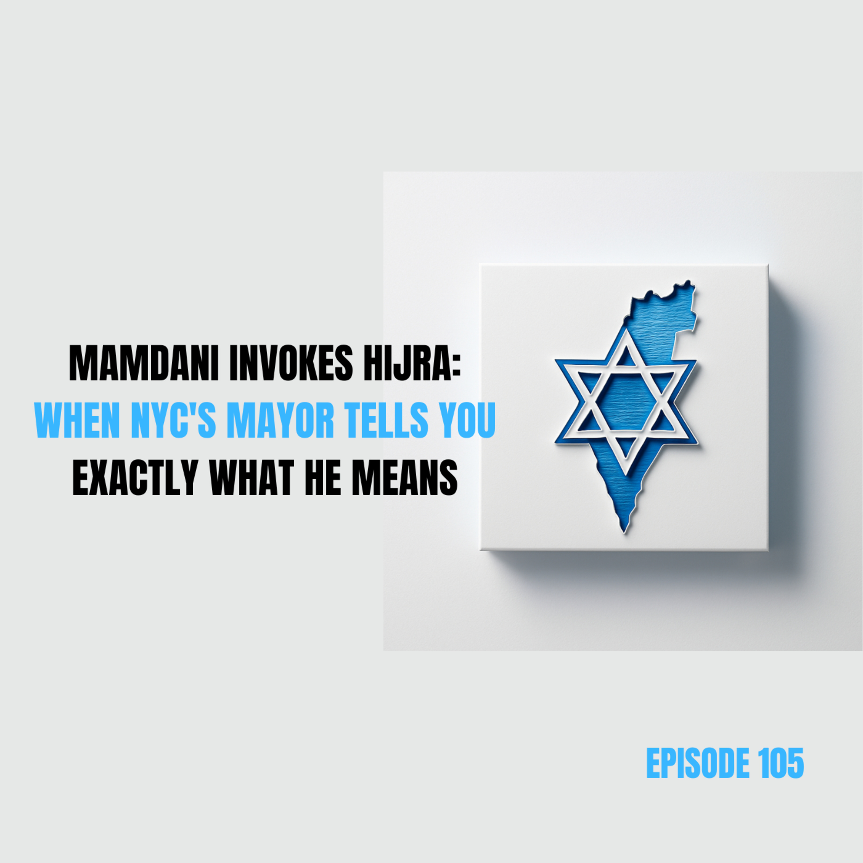 Ep 105 - Mamdani Invokes Hijra: When NYC's Mayor Tells You Exactly What He Means episode artwork