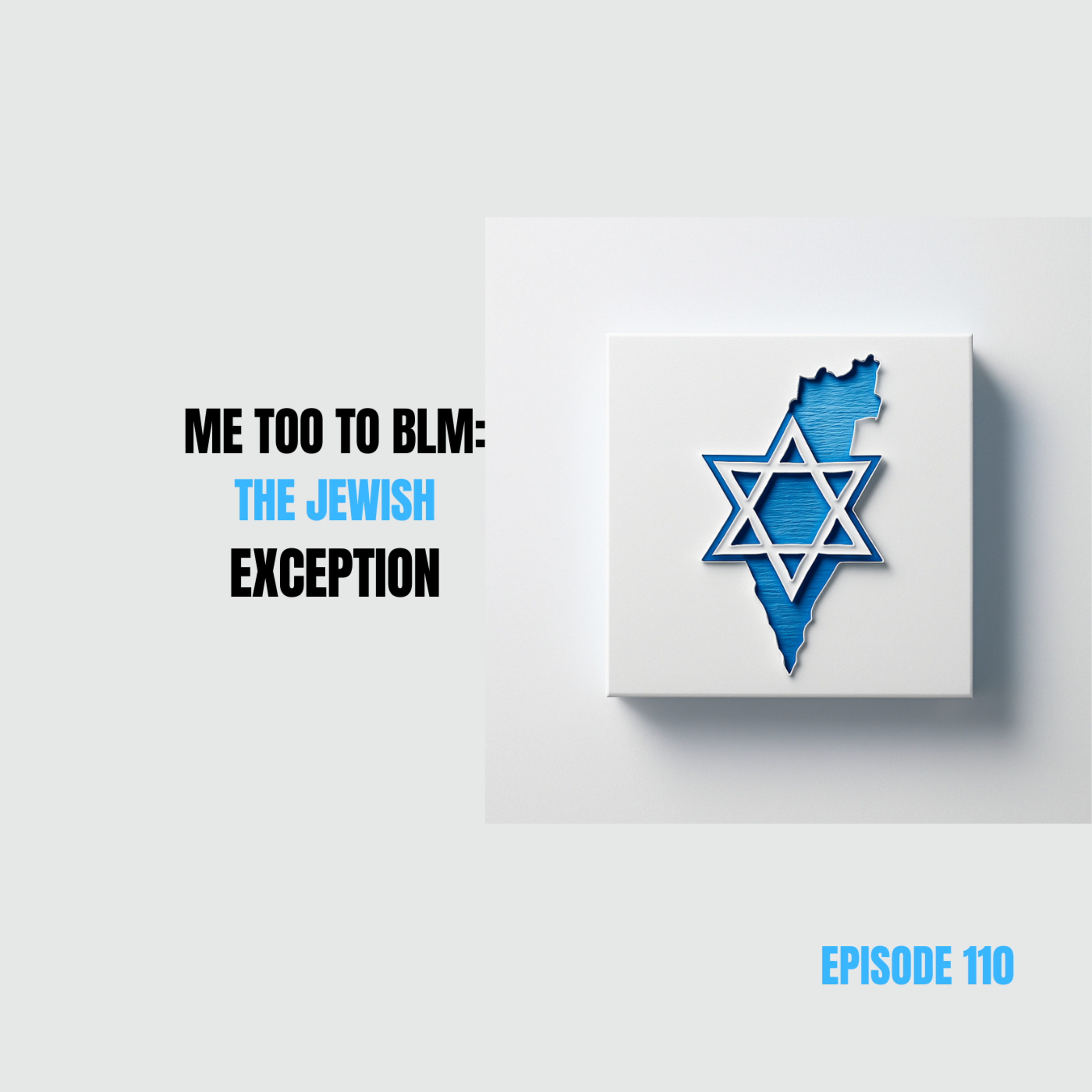 Ep 110 - Me Too to BLM: The Jewish Exception