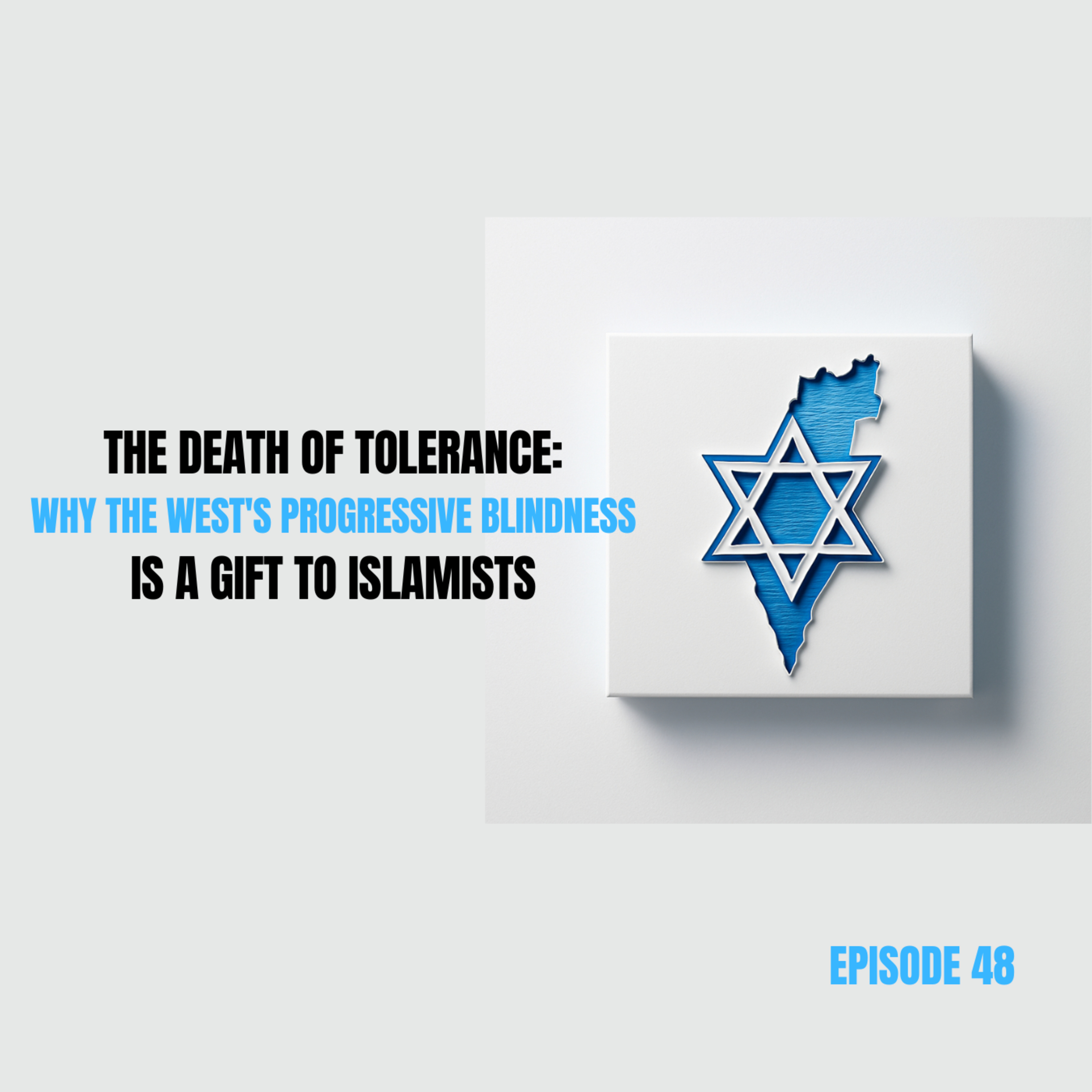 48. The Death of Tolerance: Why the West's Progressive Blindness Is a Gift to Islamists episode artwork