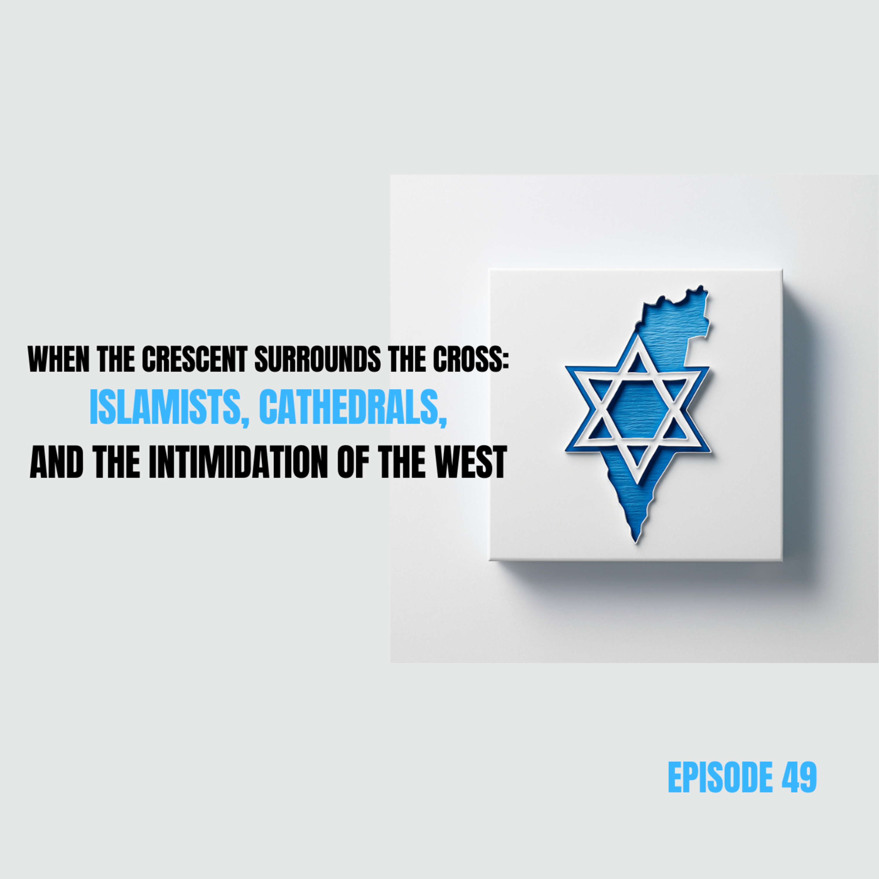 49. When the Crescent Surrounds the Cross: Islamists, Cathedrals, and the Intimidation of the West episode artwork