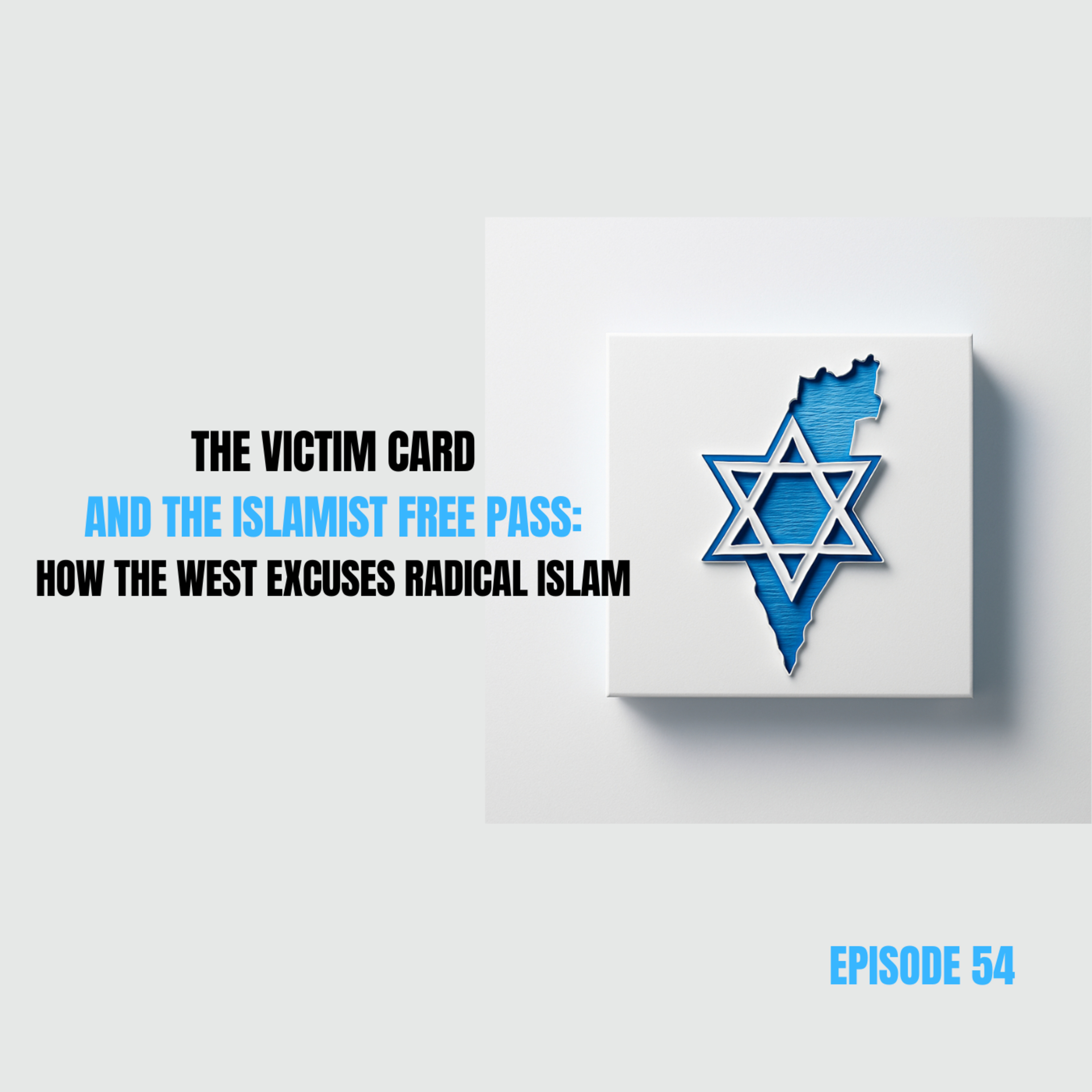 54. The Victim Card and the Islamist Free Pass: How the West Excuses Radical Islam episode artwork