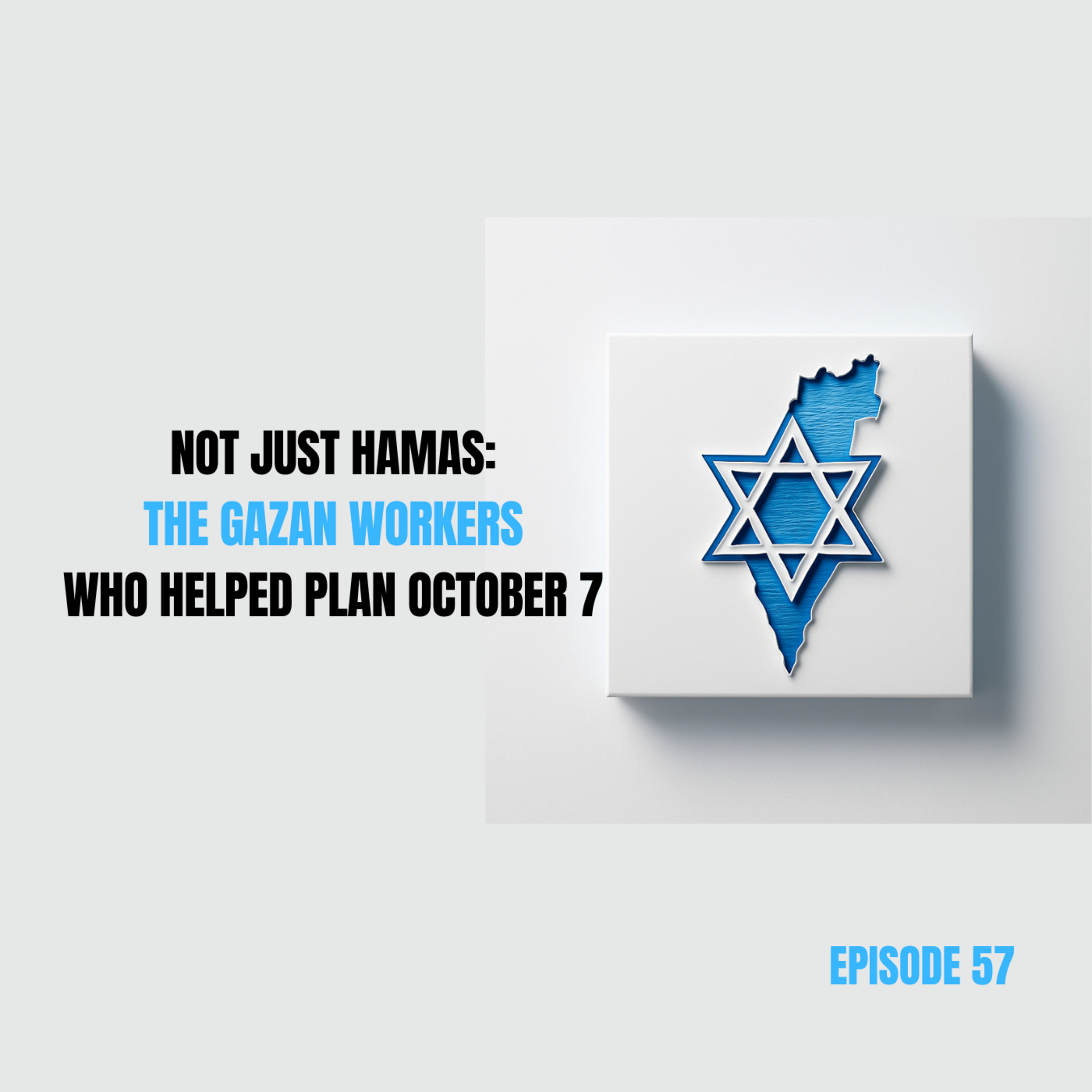 57. Not Just Hamas: The Gazan Workers Who Helped Plan October 7 episode artwork