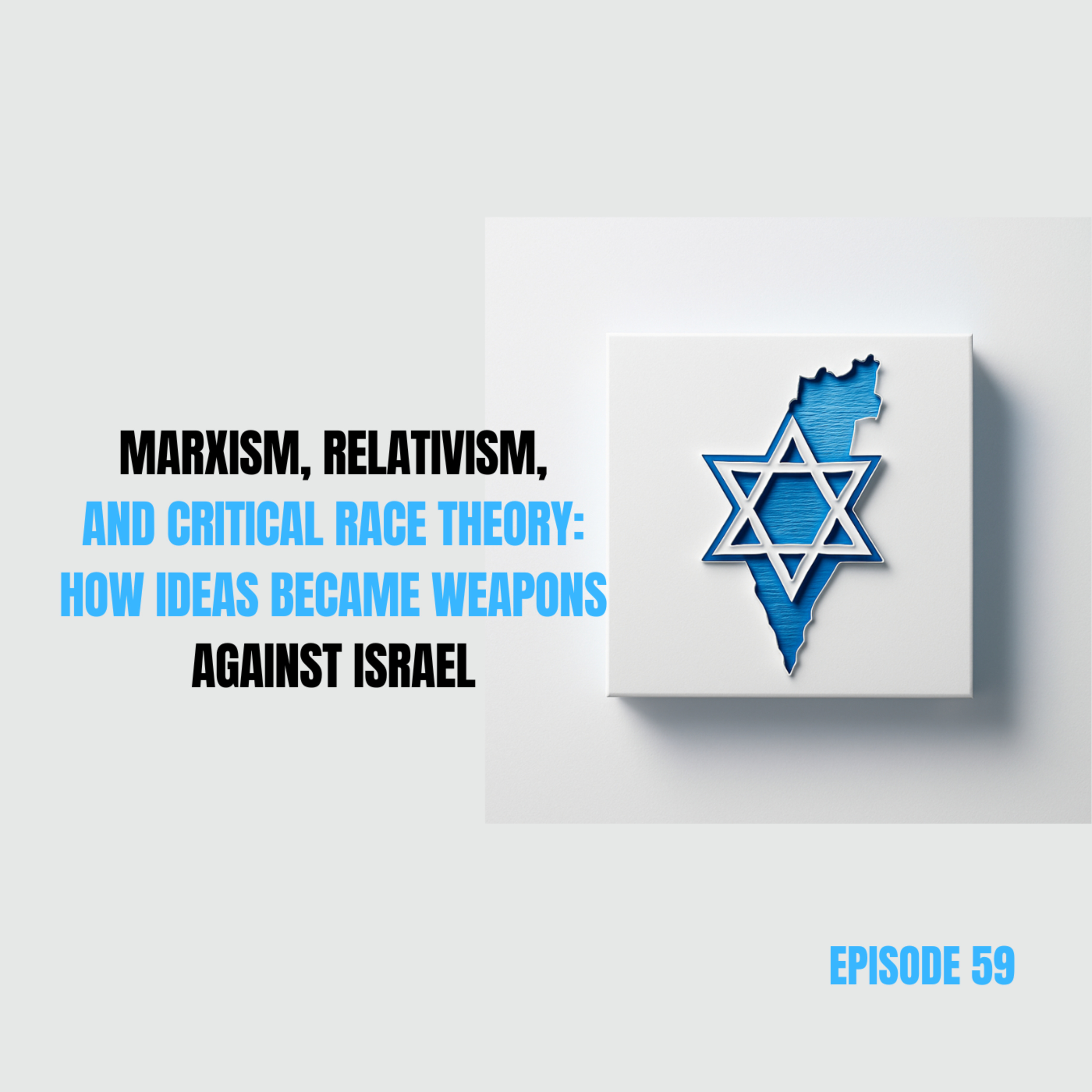 59. Marxism, Relativism, and Critical Race Theory: How Ideas Became Weapons Against Israel episode artwork