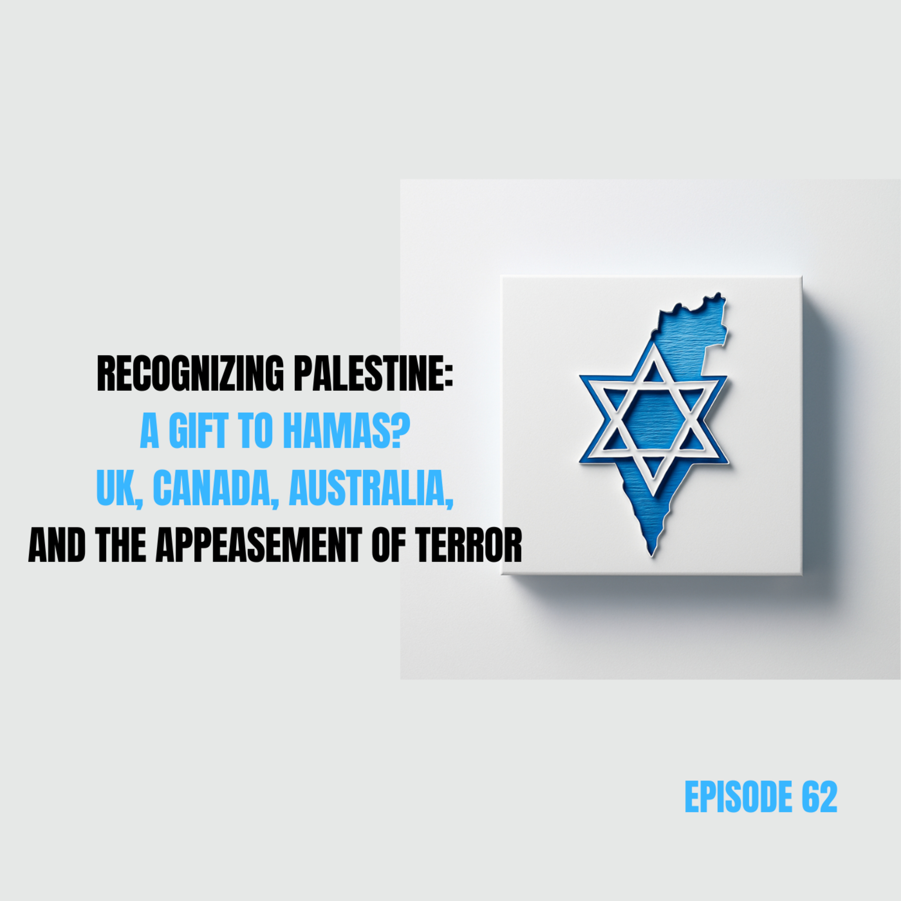 62. Recognizing Palestine: A Gift to Hamas? UK, Canada, Australia, and the Appeasement of Terror episode artwork