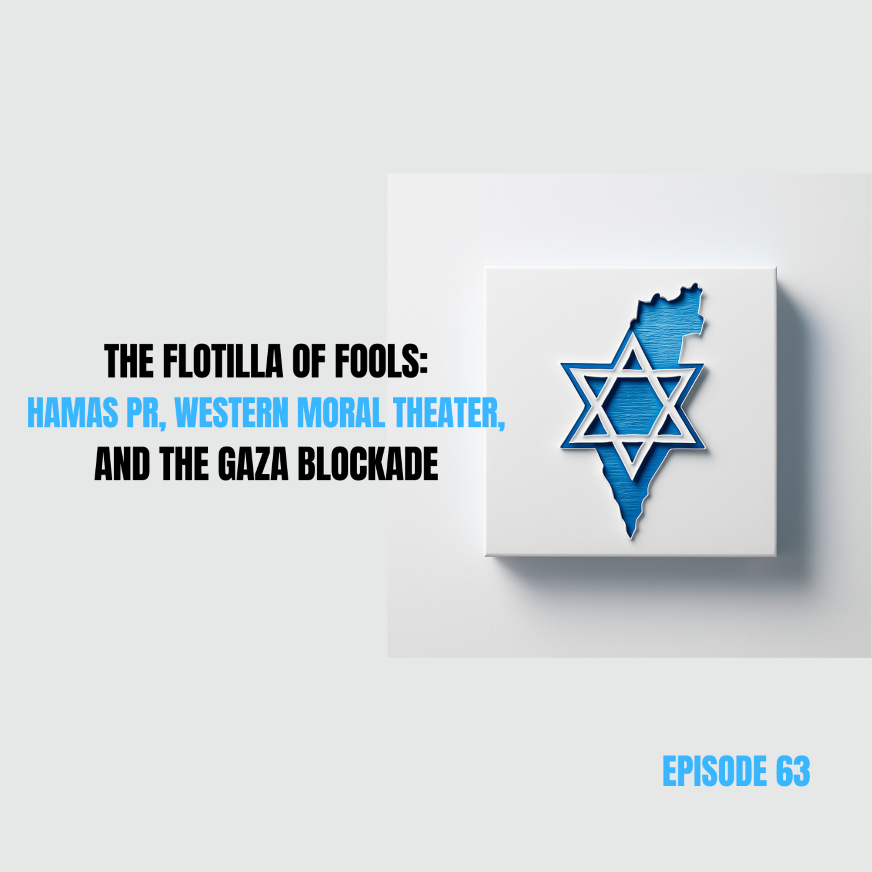 63. The Flotilla of Fools: Hamas PR, Western Moral Theater, and the Gaza Blockade episode artwork