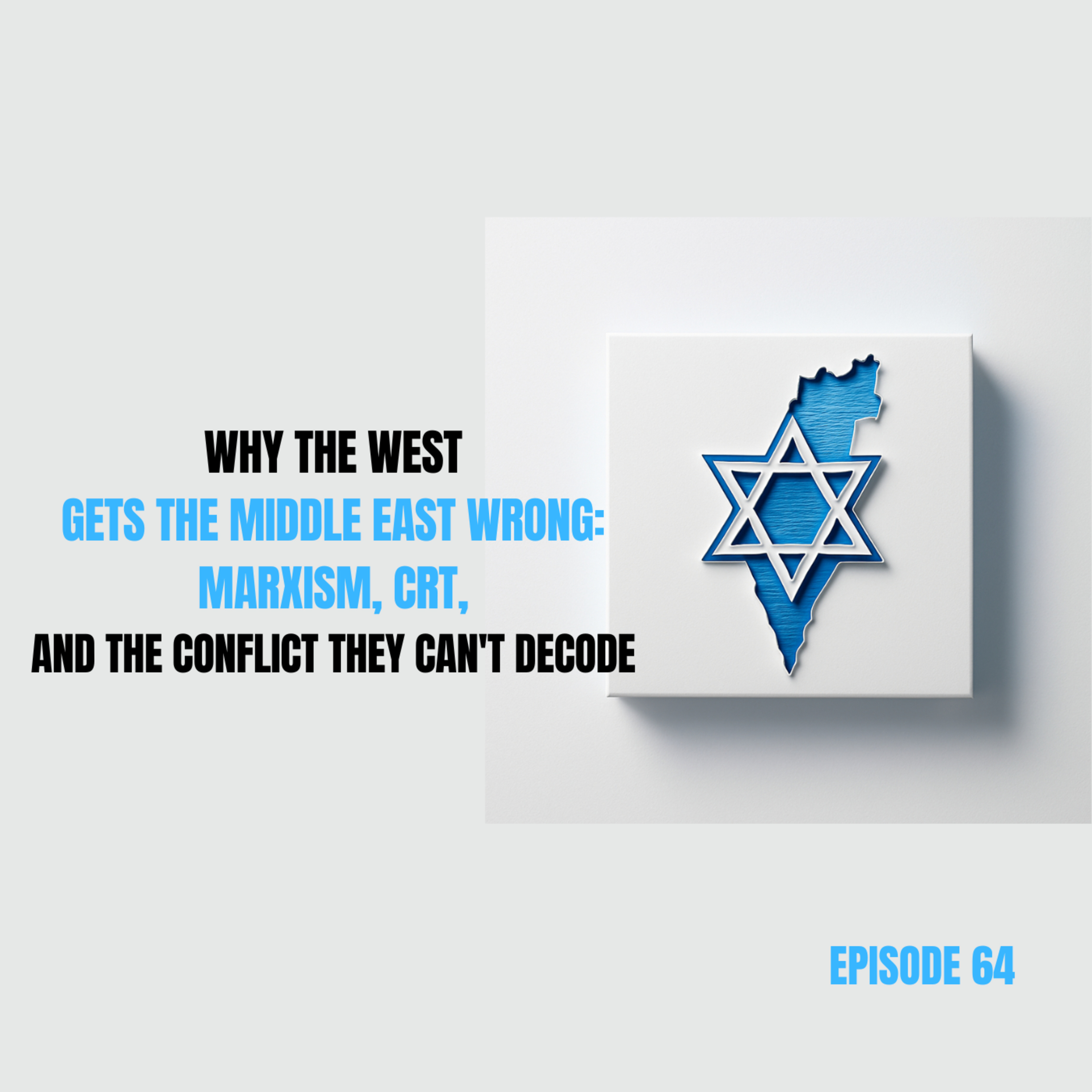 64. Why the West Gets the Middle East Wrong: Marxism, CRT, and the Conflict They Can't Decode episode artwork